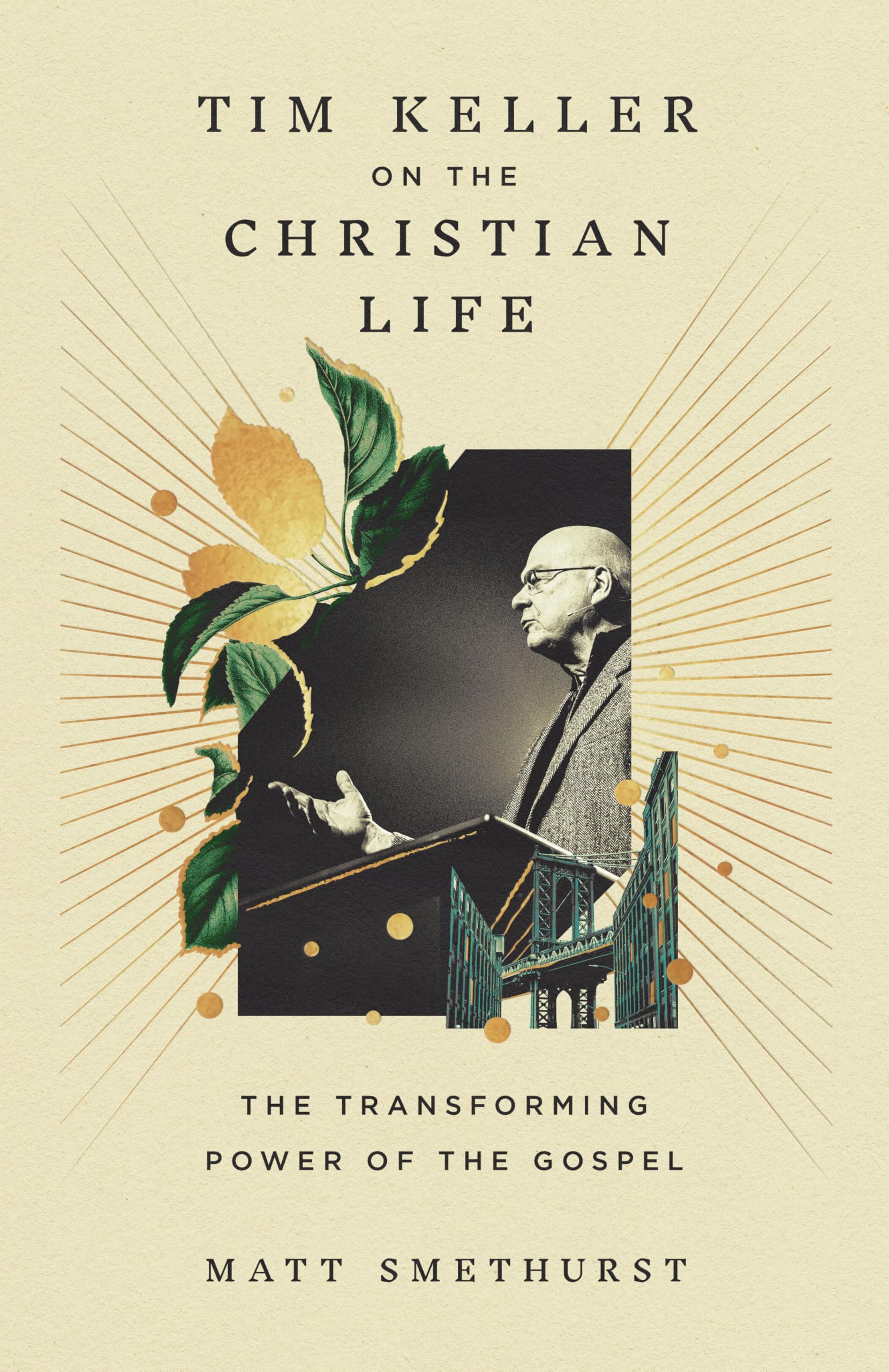 Tim Keller on the Christian Life: The Transforming Power of the Gospel 9781433596193