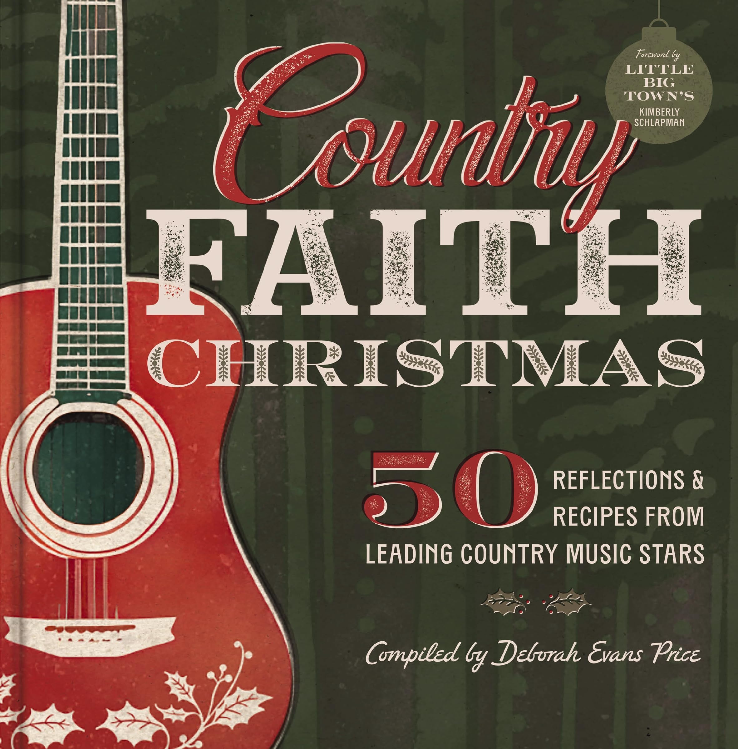 Country Faith Christmas: 50 Reflections and Recipes from Leading Country Music Stars 9798886027167