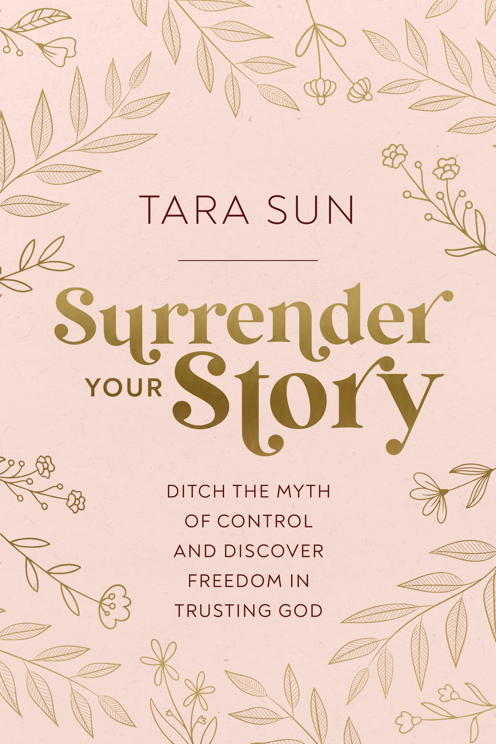 Surrender Your Story: Ditch the Myth of Control and Discover Freedom in Trusting God 9781400239207