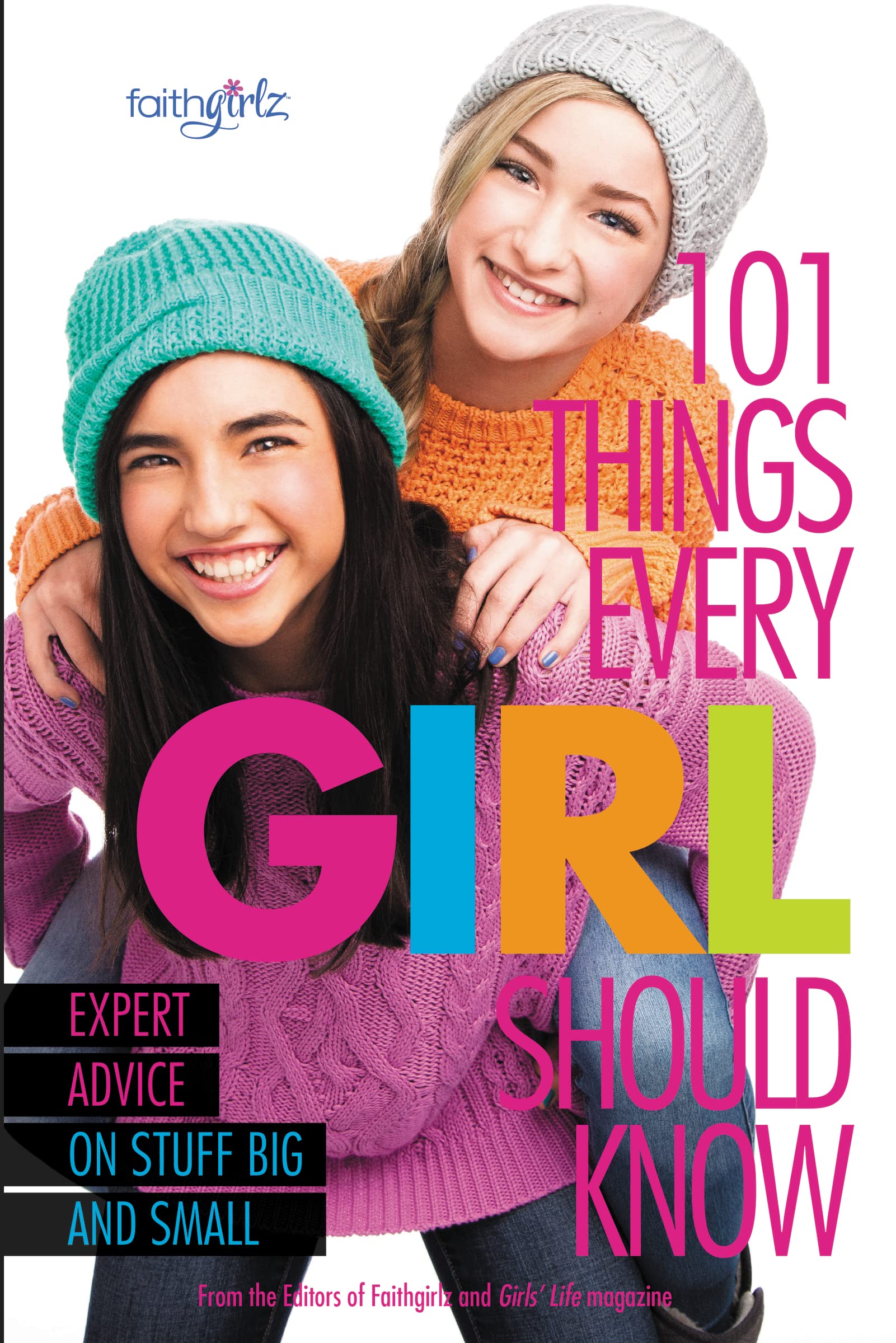 101 Things Every Girl Should Know: Expert Advice on Stuff Big and Small (Faithgirlz) 9780310746195