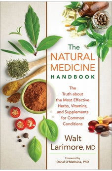 The Natural Medicine Handbook: The Truth about the Most Effective Herbs, Vitamins, and Supplements for Common Conditions 9780800738211