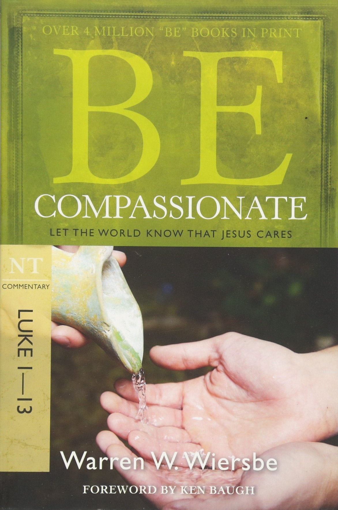 Be Compassionate (Luke 1-13): Let the World Know That Jesus Cares (The BE Series Commentary) 9781434765024