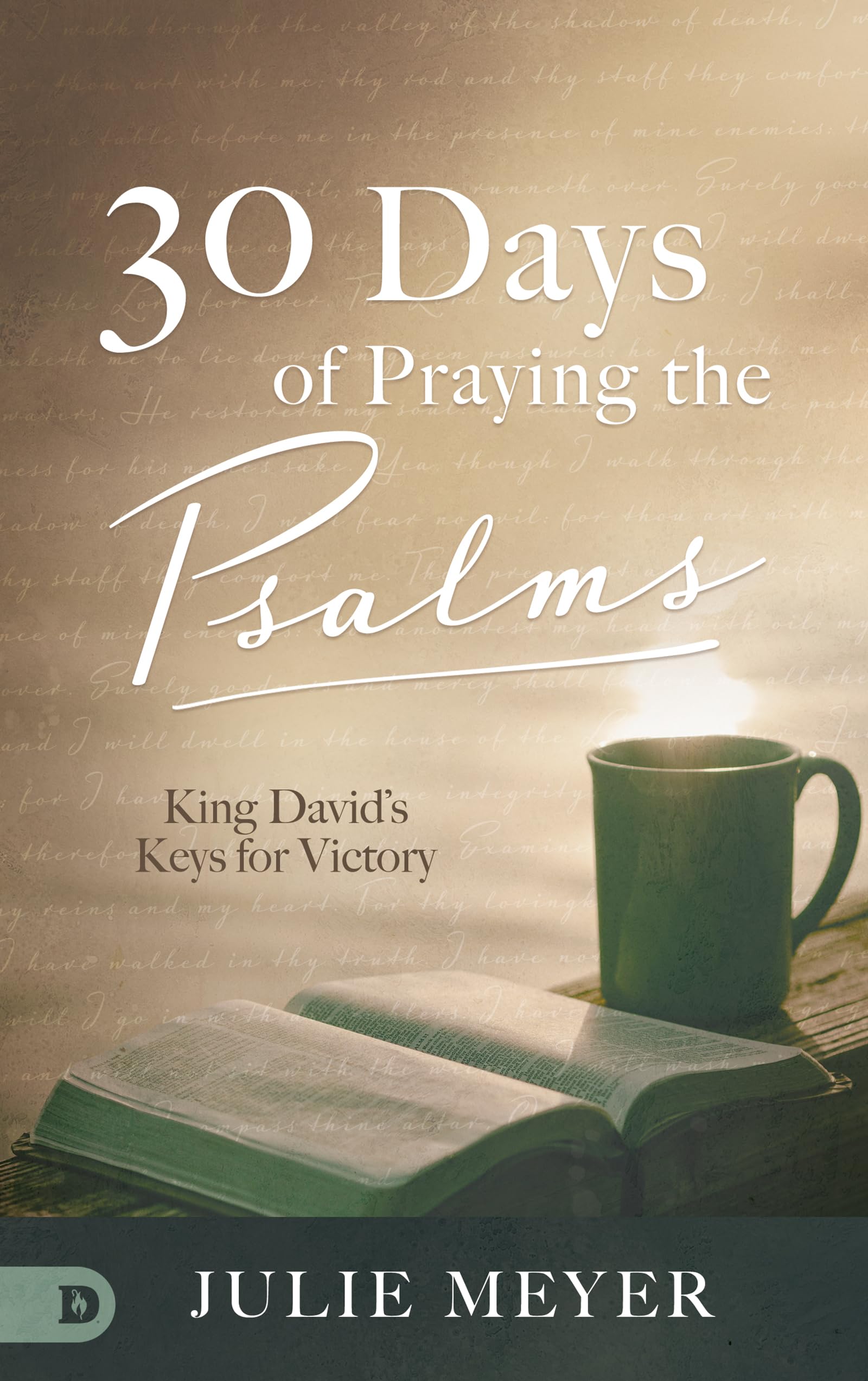 30 Days of Praying the Psalms: King David's Keys for Victory 9780768454581