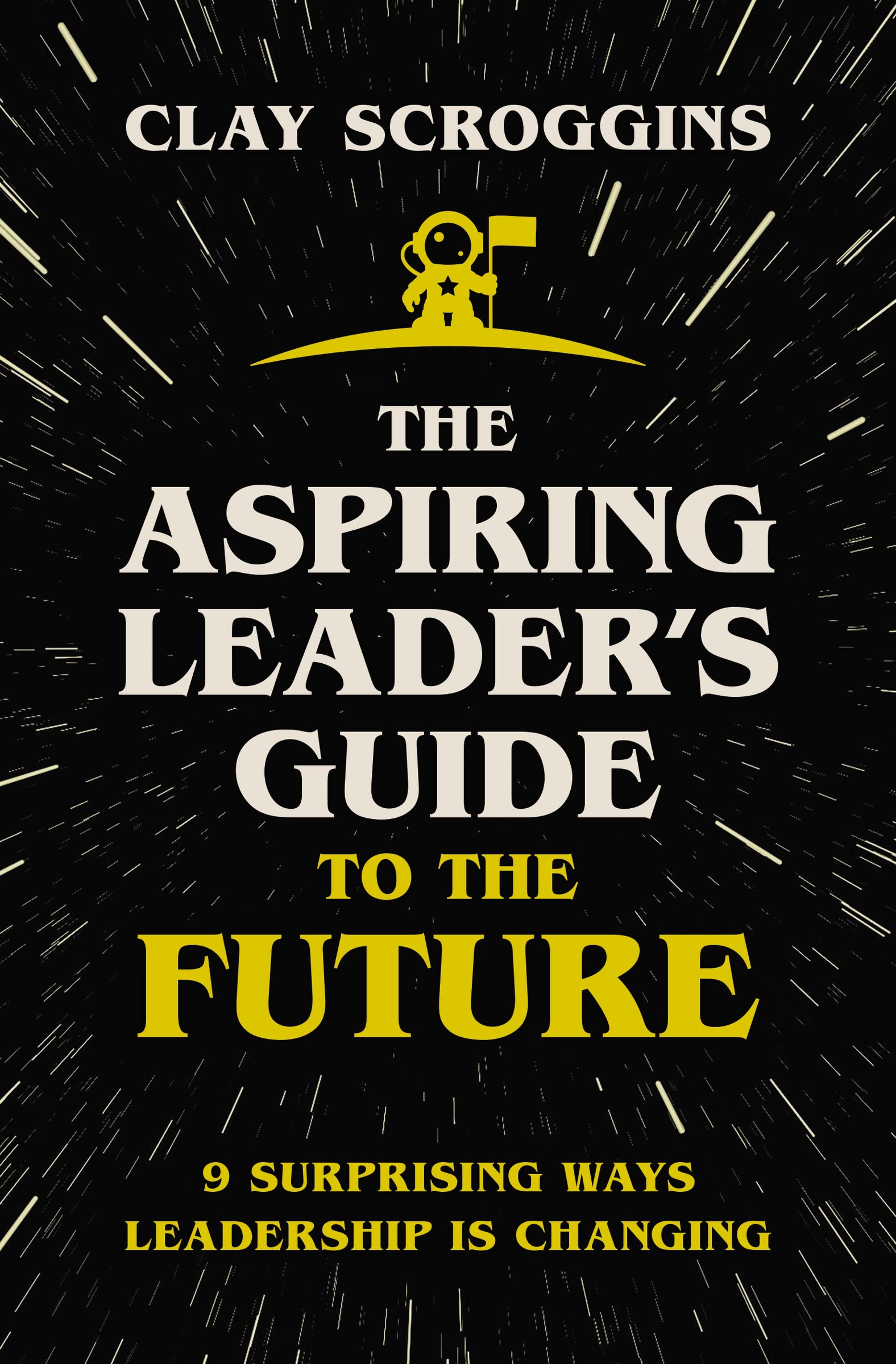 The Aspiring Leader's Guide to the Future: 9 Surprising Ways Leadership is Changing (Itpe) (Itpe) 9780310124481
