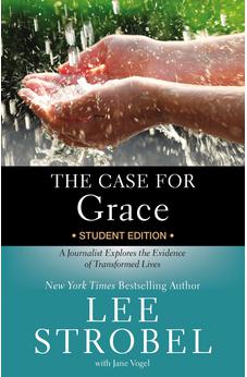 The Case for Grace Student Edition: A Journalist Explores the Evidence of Transformed Lives 9780310736578