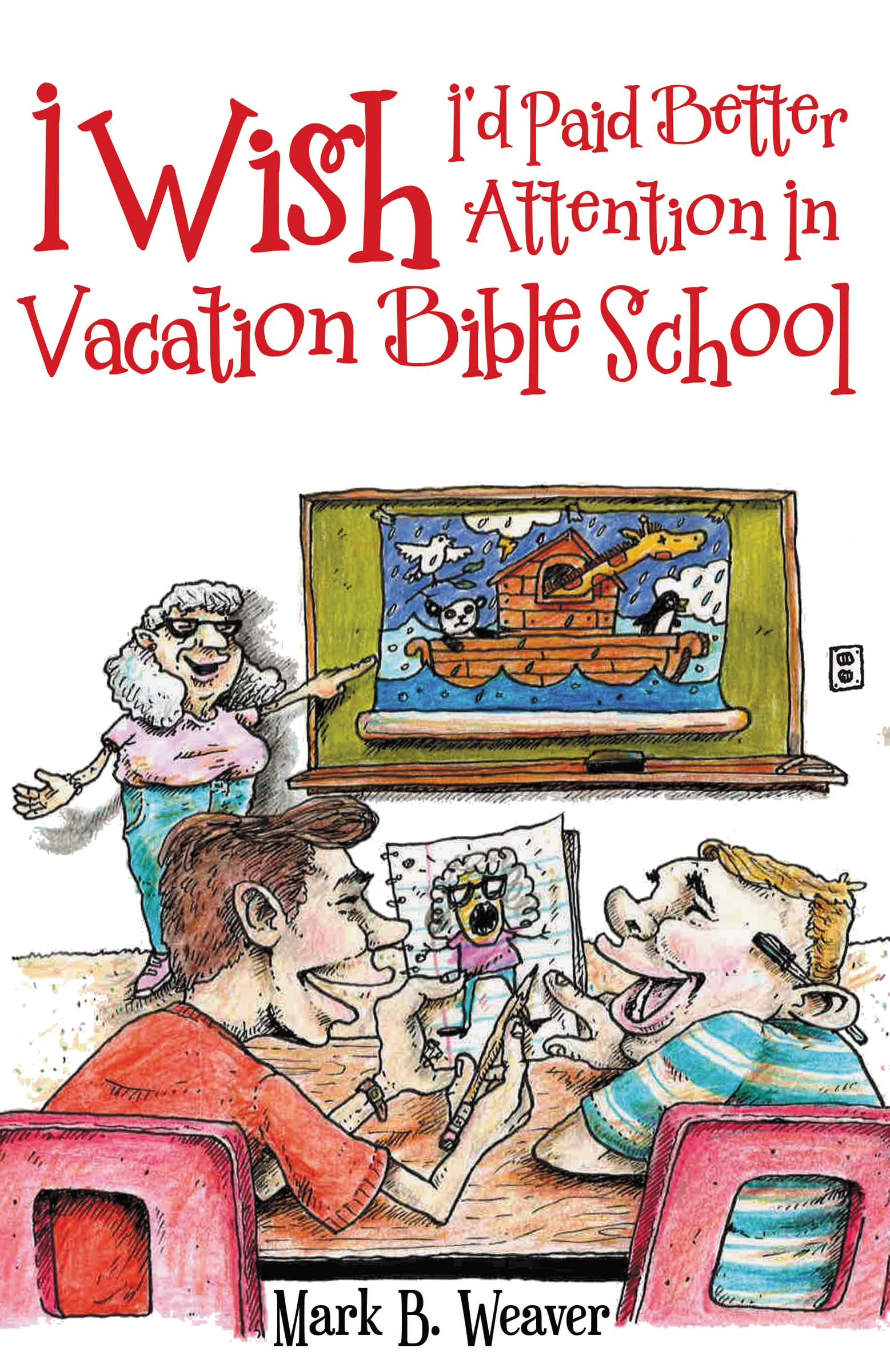 I Wish I'd Paid Better Attention in Vacation Bible School 9781973615897