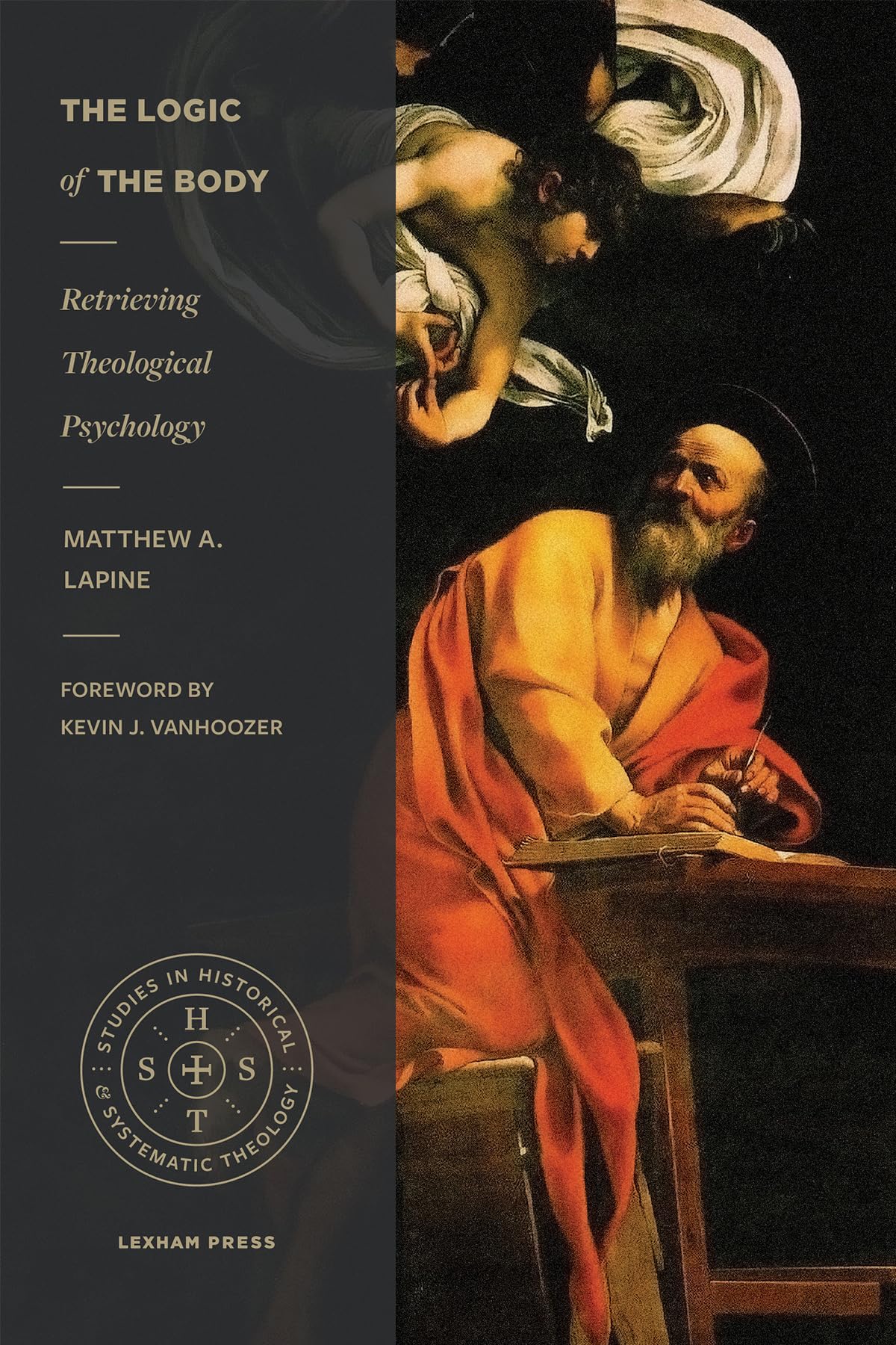 The Logic of the Body: Retrieving Theological Psychology (Studies in Historical and Systematic Theology) 9781683594253