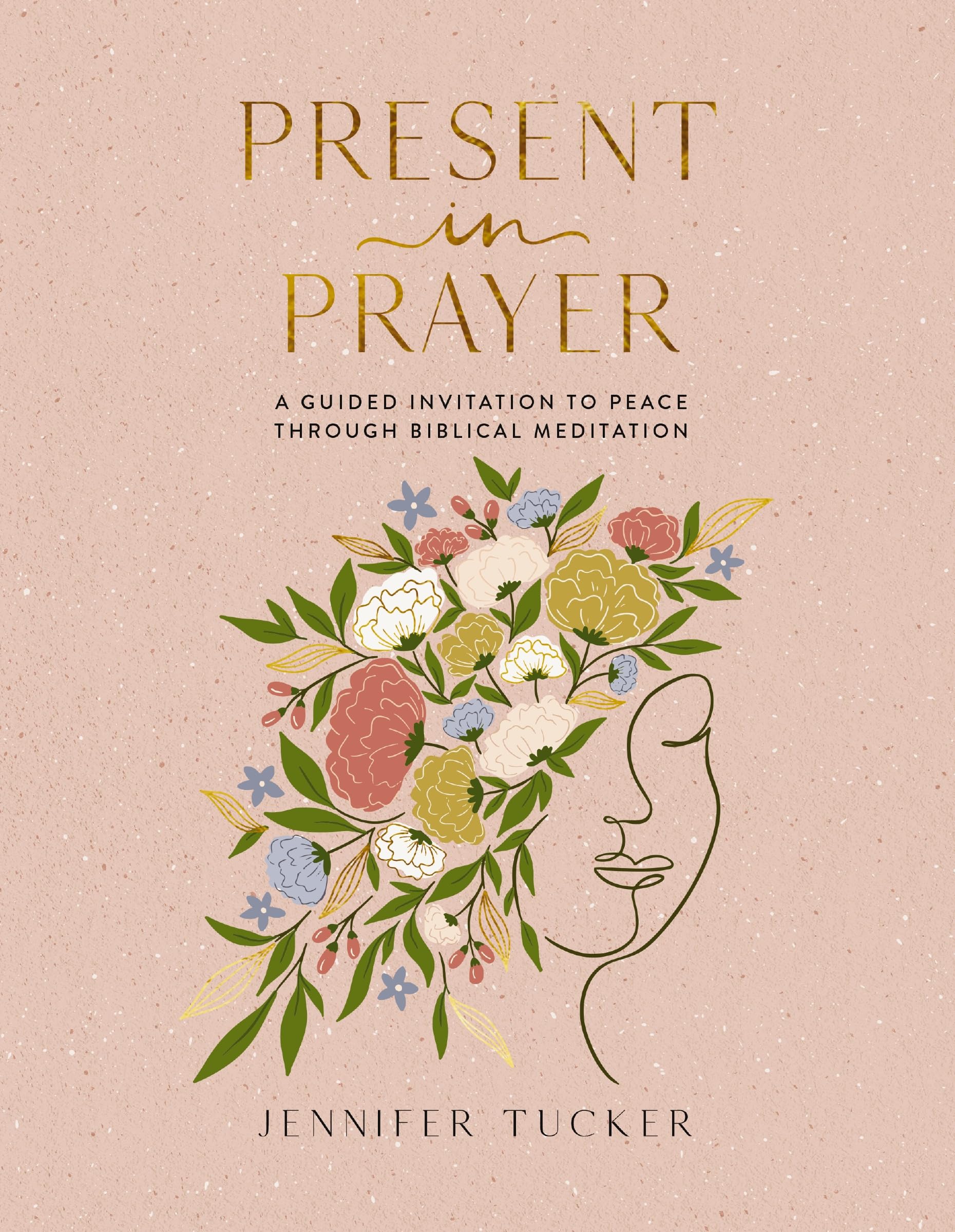 Present in Prayer: A Guided Invitation to Peace Through Biblical Meditation (30 Devotional Meditations on Scripture to Guide You in Prayer)