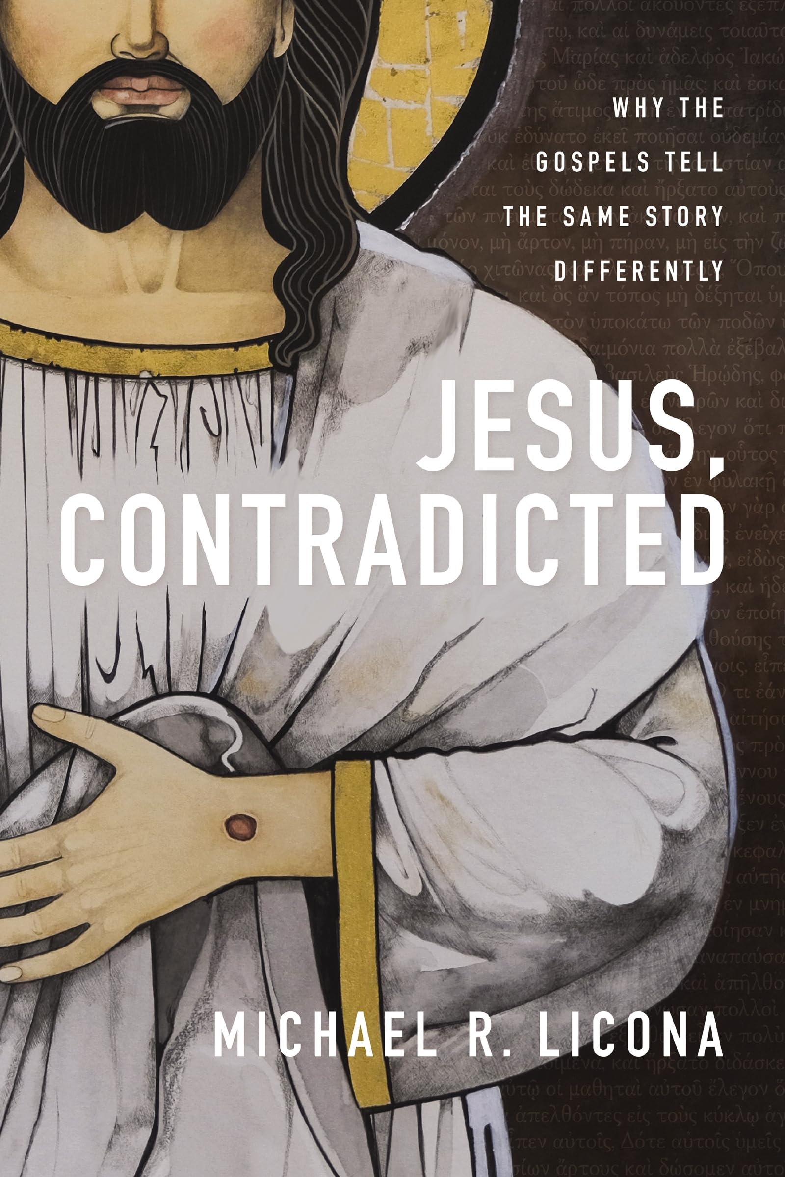 Jesus, Contradicted: Why the Gospels Tell the Same Story Differently 9780310159599