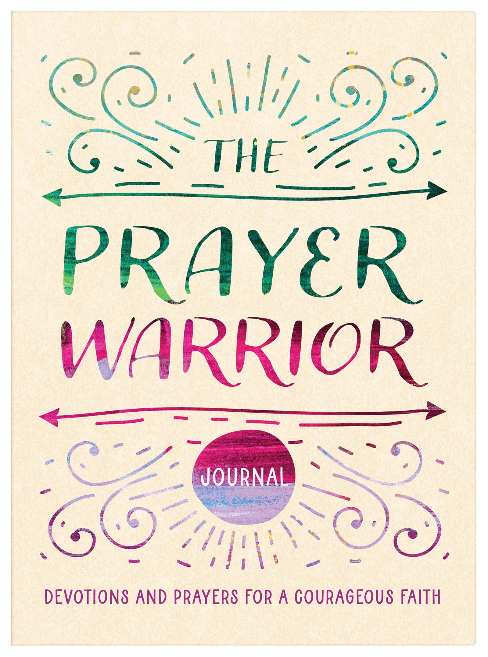 The Prayer Warrior Journal: Devotions and Prayers for a Courageous Faith 9781636099460