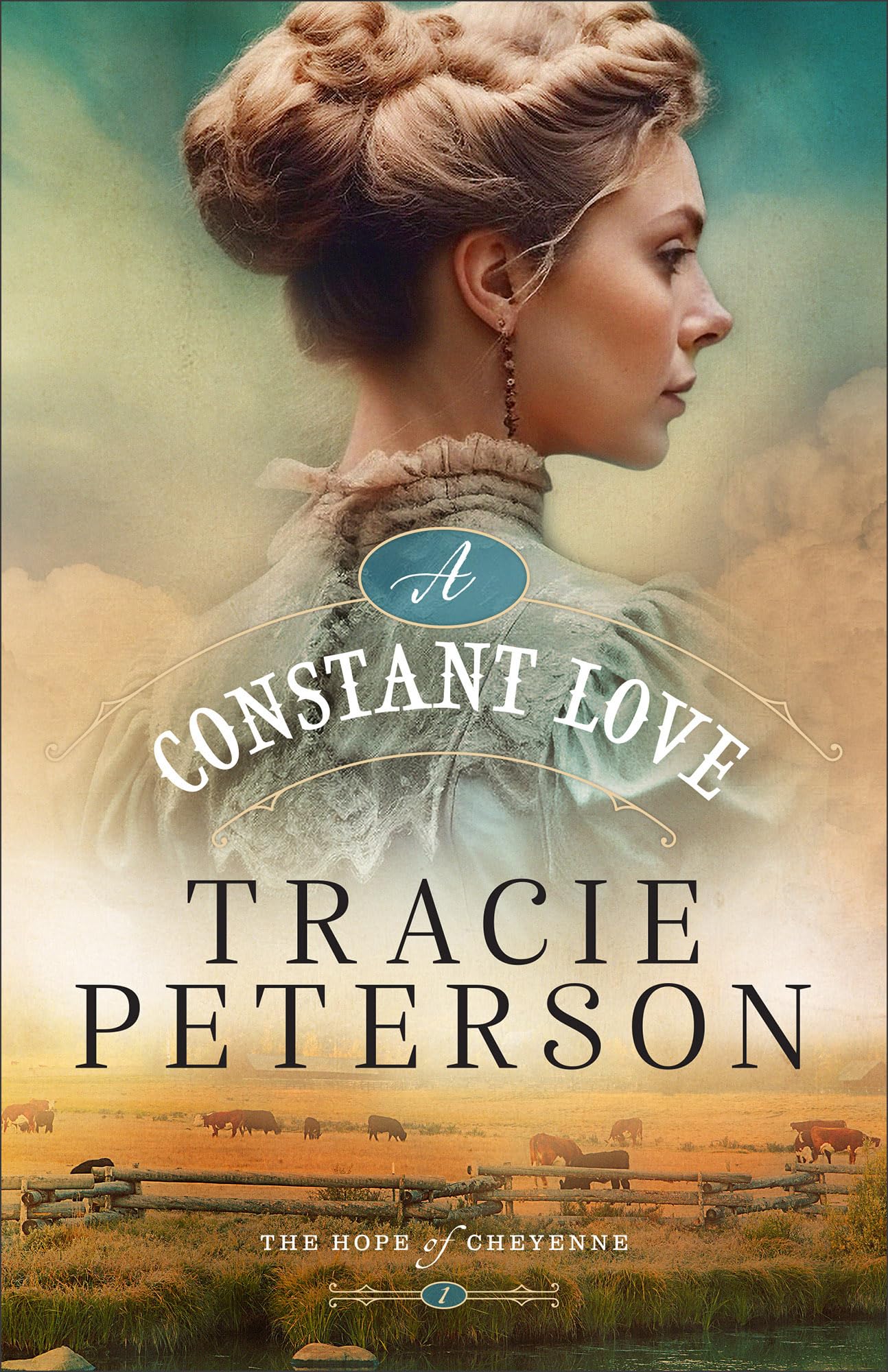 A Constant Love: (A Western Christian Historical Romance Series Set in Frontier Wyoming) (The Hope of Cheyenne) 9780764244452
