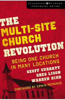 The Multi-Site Church Revolution: Being One Church in Many Locations (Leadership Network Innovation Series) 9780310270157