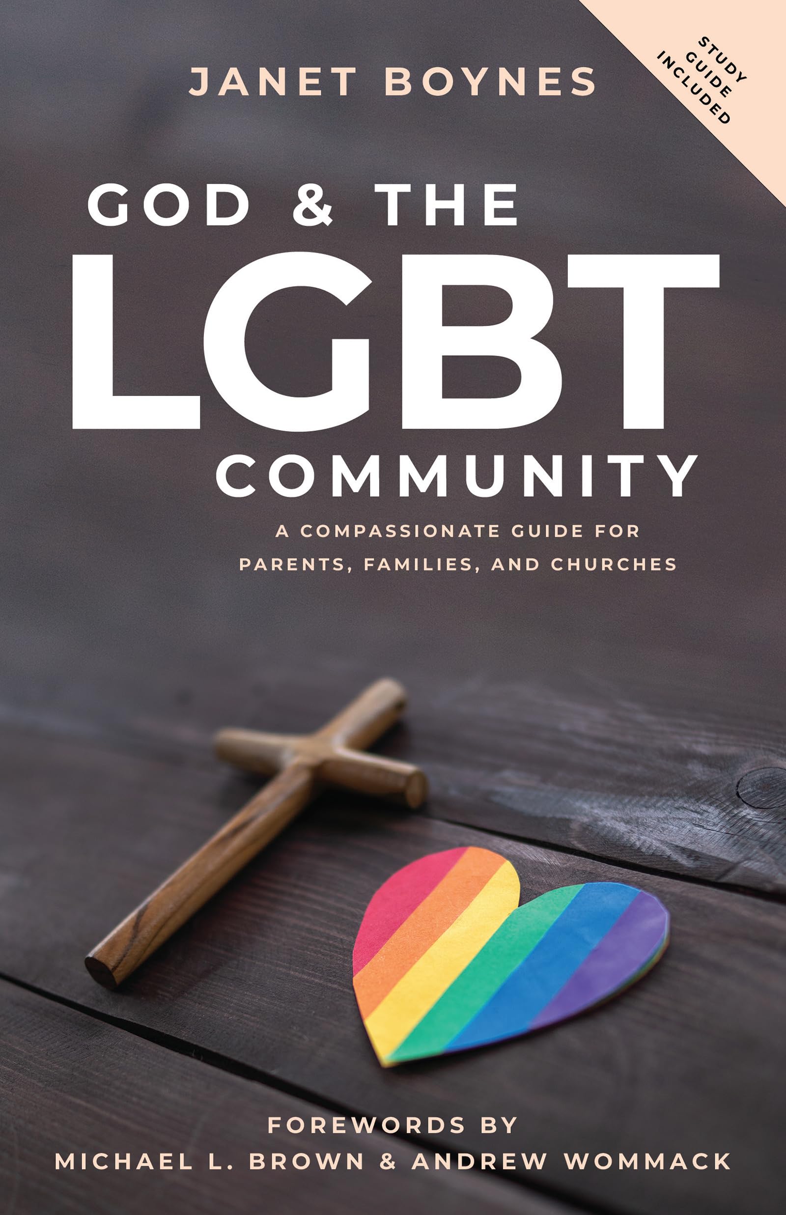 God & The LGBT Community: A Compassionate Guide for Parents, Families, and Churches 9781680317749