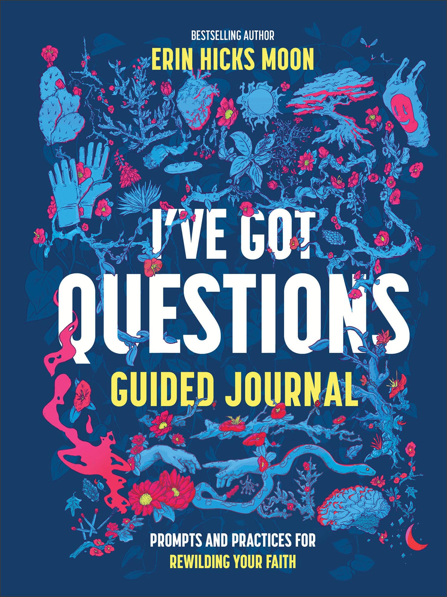 I've Got Questions Guided Journal: Prompts and Practices for Rewilding Your Faith 9781540904096