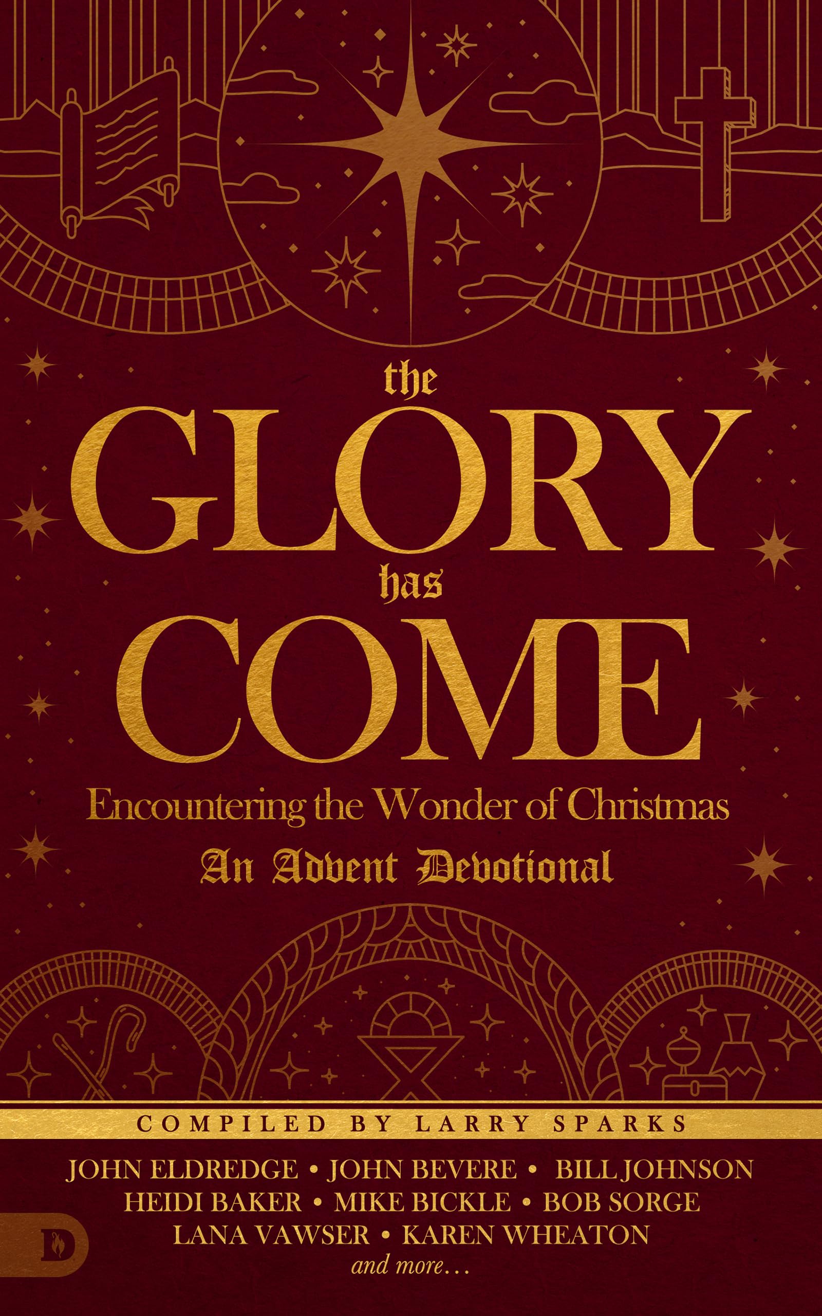 The Glory Has Come: Encountering the Wonder of Christmas [An Advent Devotional] 9780768450903