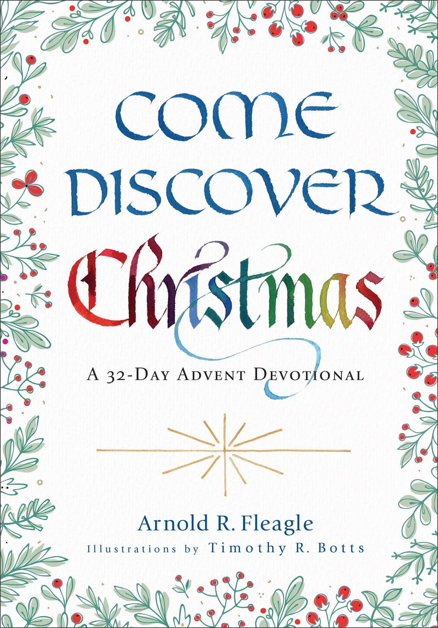 Come Discover Christmas: A 32-Day Advent Devotional 9780800763459