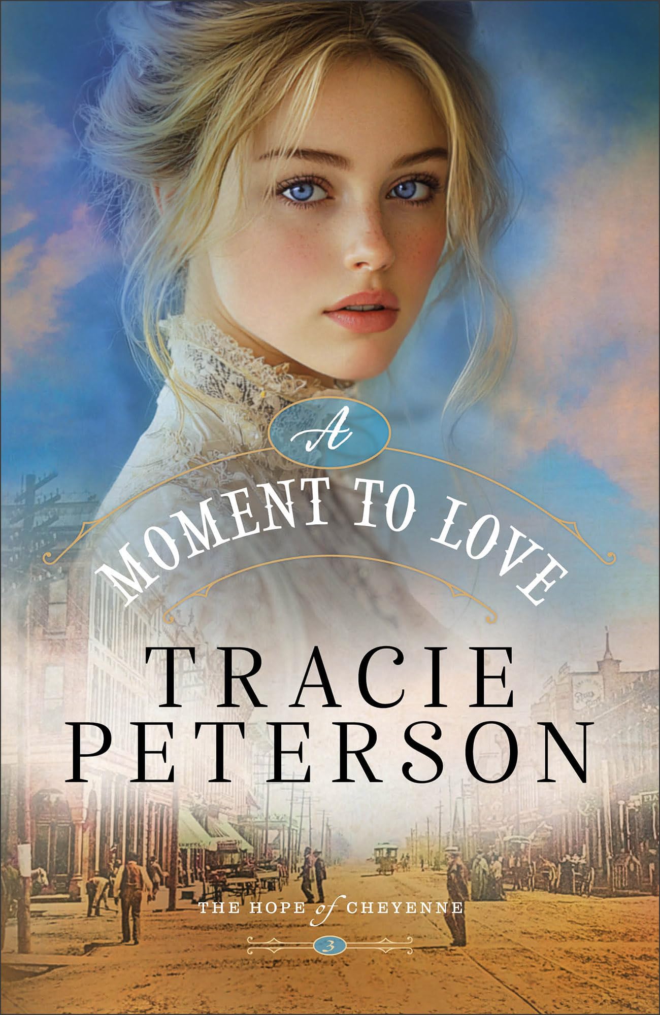 A Moment to Love: Christian Historical Romance Set in a Small Town on the Western Frontier of Wyoming (The Hope of Cheyenne) 9780764245701
