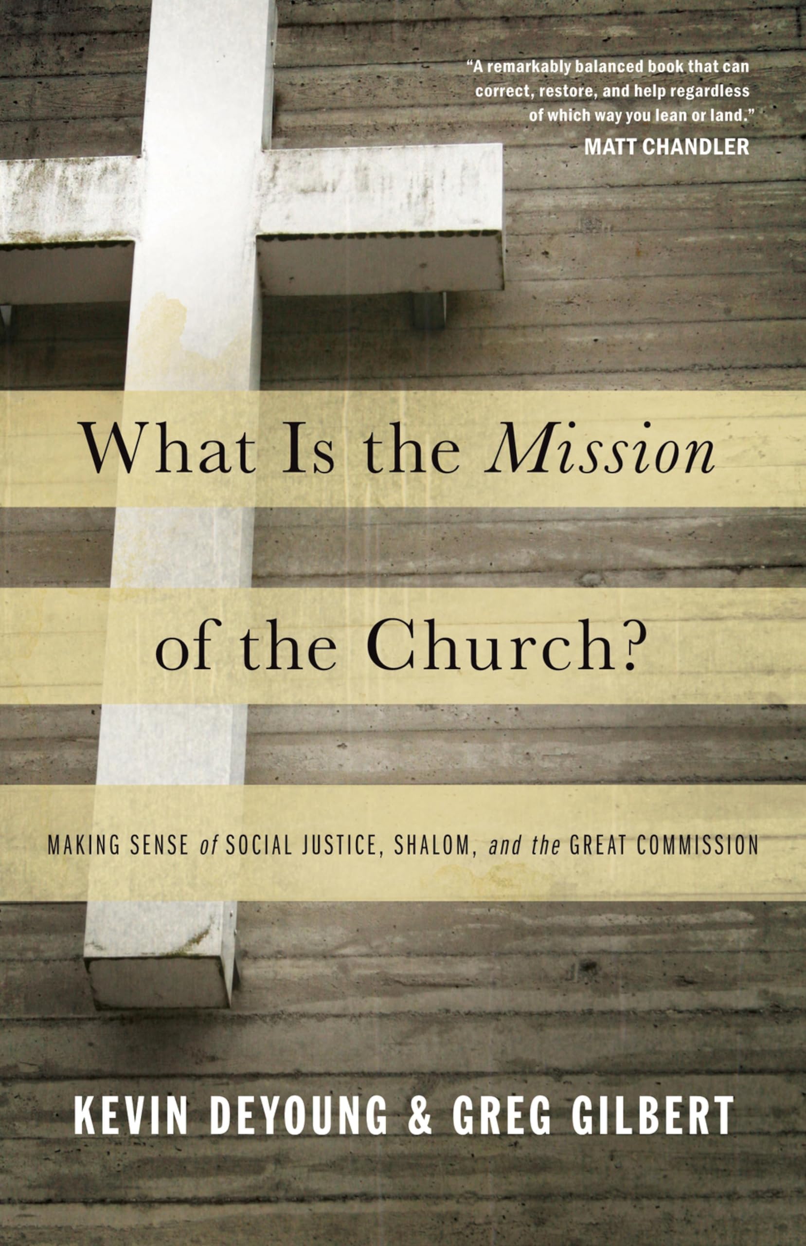 What Is the Mission of the Church?: Making Sense of Social Justice, Shalom, and the Great Commission 9781433526909