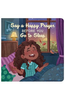 Say a Happy Prayer Before You Go to Sleep 9781636096681