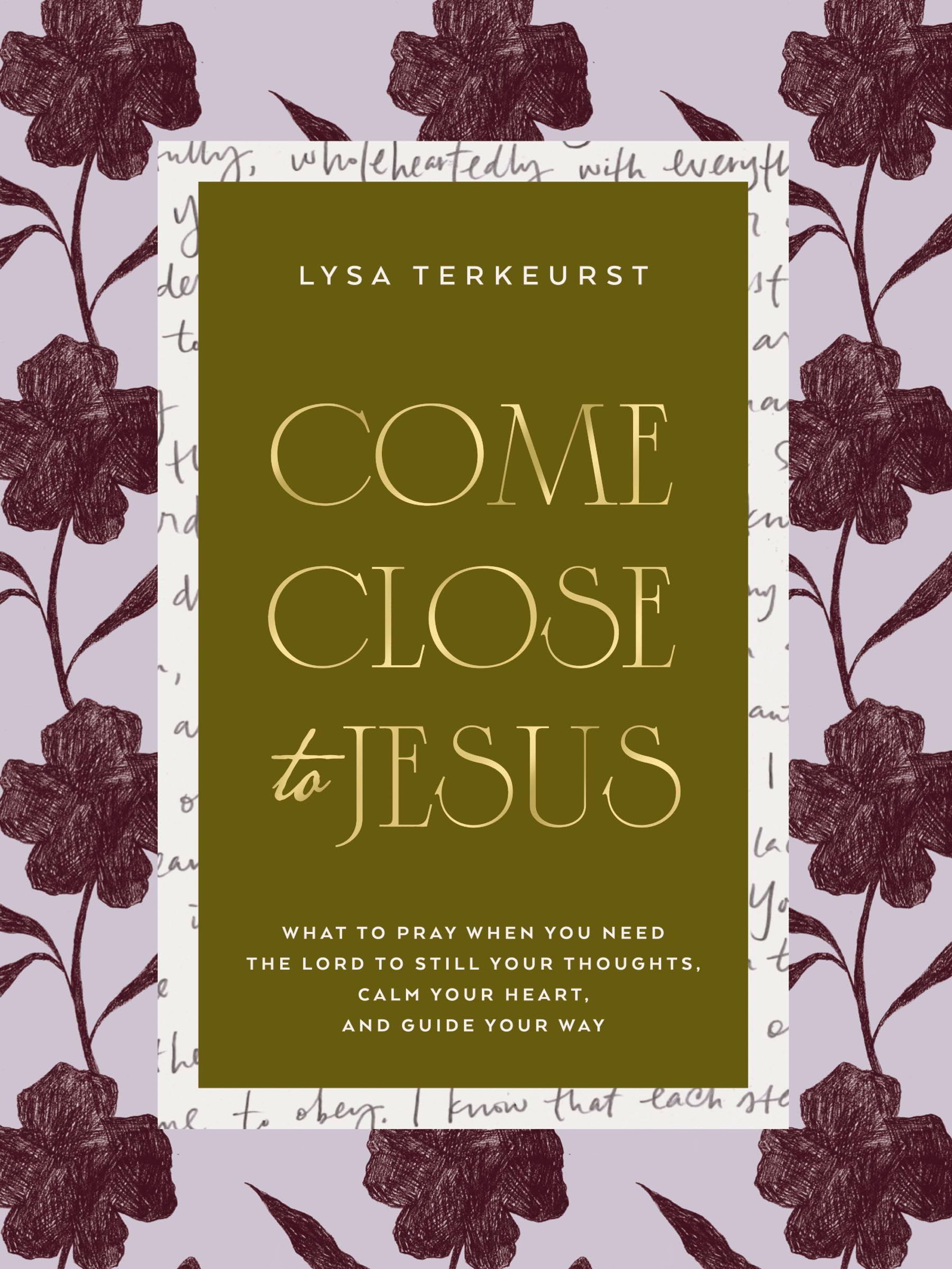 Come Close to Jesus: What to Pray When You Need the Lord to Still Your Thoughts, Calm Your Heart, and Guide Your Way (50 Devotional Prayers) 9781400254583