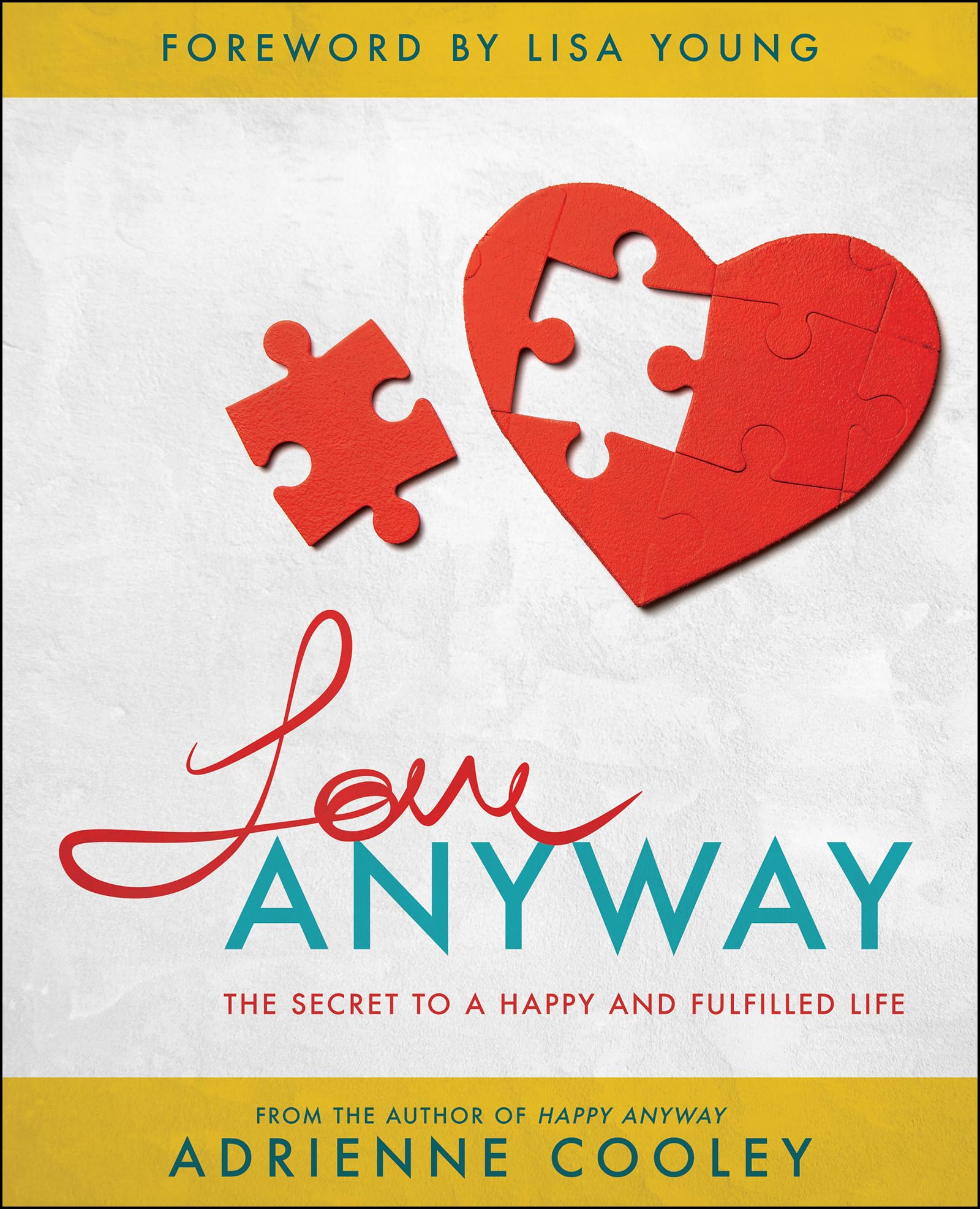 Love ANYWAY: The Secret to a Happy and Fulfilled Life 9781680314939