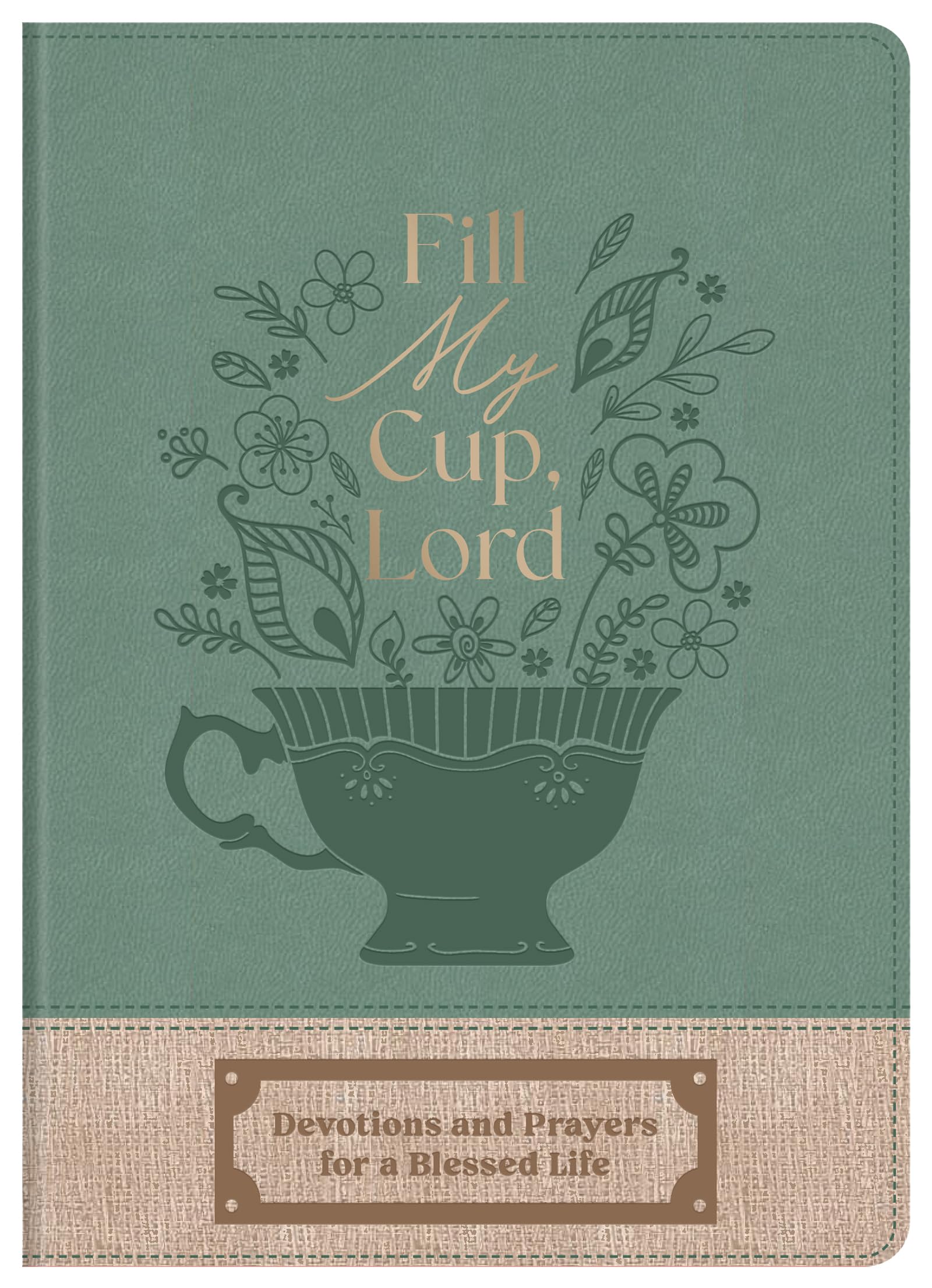 Fill My Cup, Lord: Devotions and Prayers for a Blessed Life 9798891511644