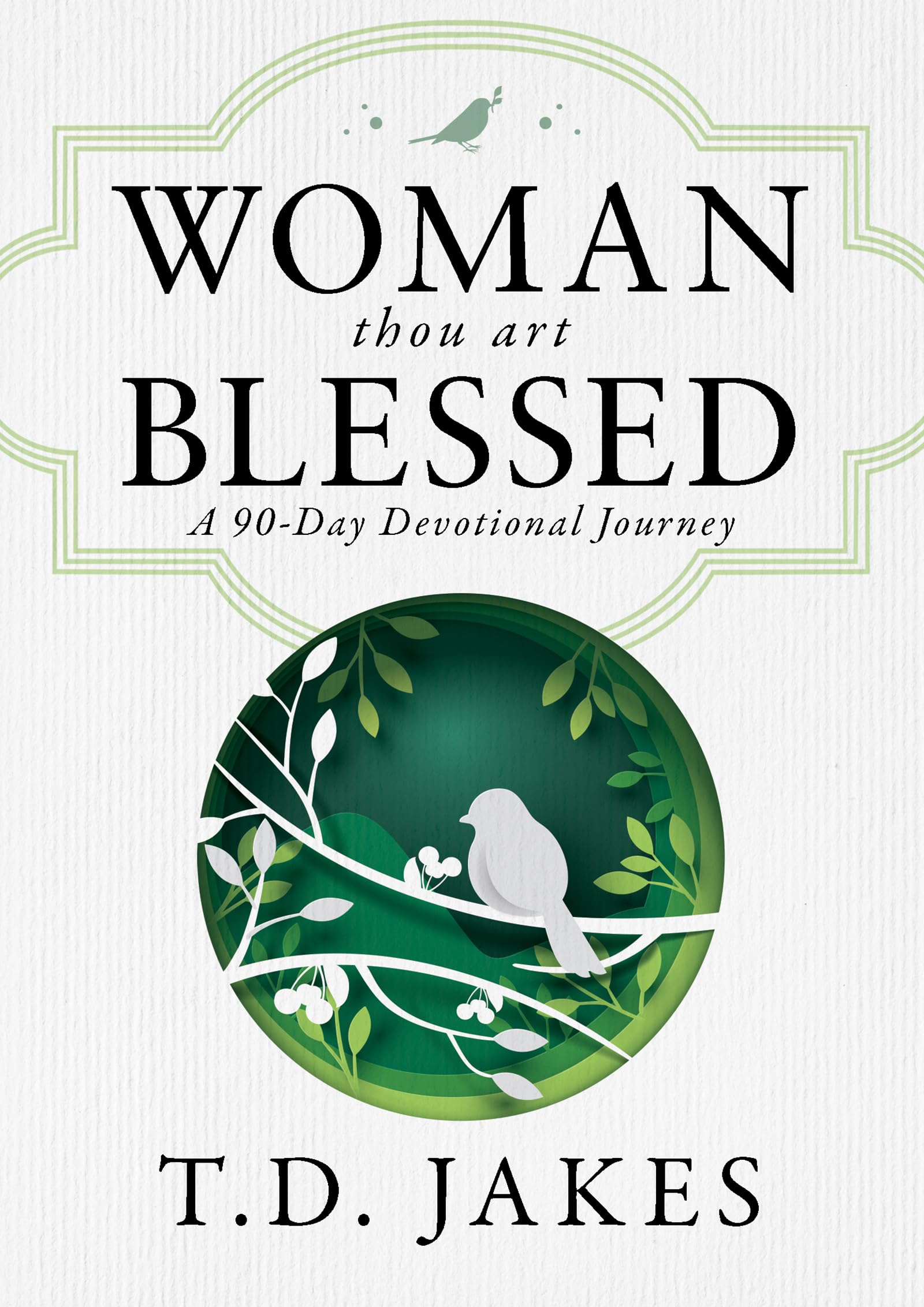 Woman, Thou Art Blessed: A 90-Day Devotional Journey 9780768452730