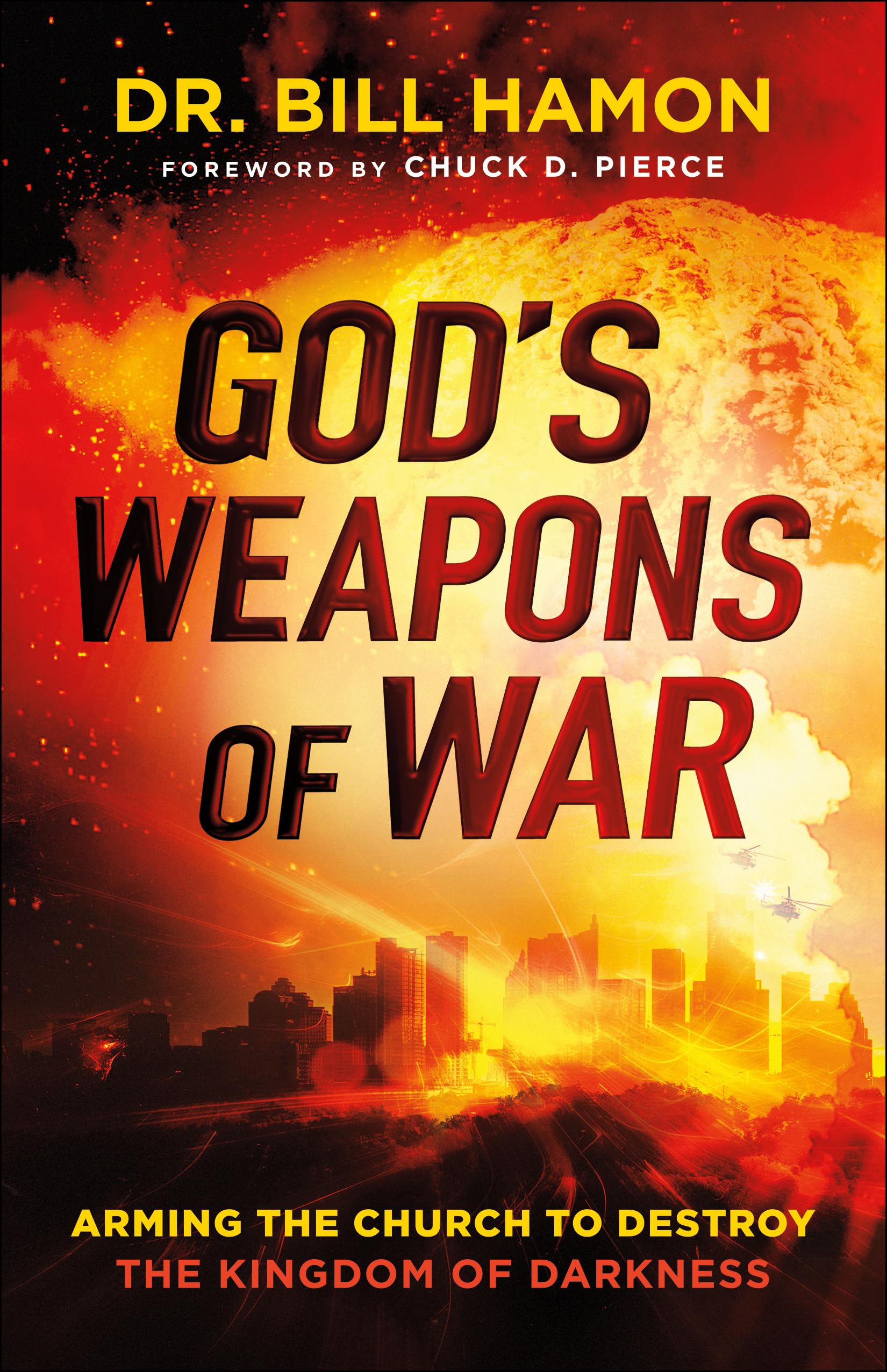 God's Weapons of War: Arming the Church to Destroy the Kingdom of Darkness 9780800799144