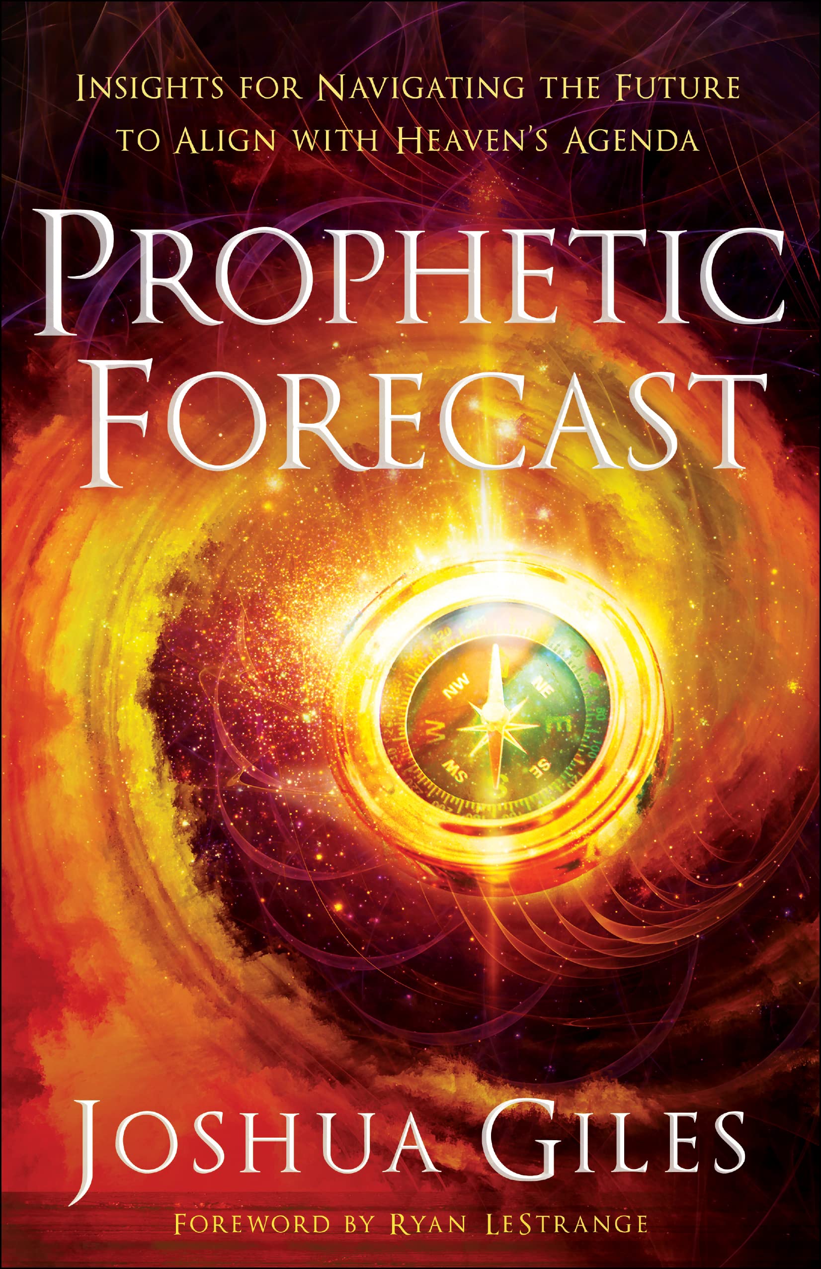 Prophetic Forecast: Insights for Navigating the Future to Align with Heaven's Agenda 9780800762384