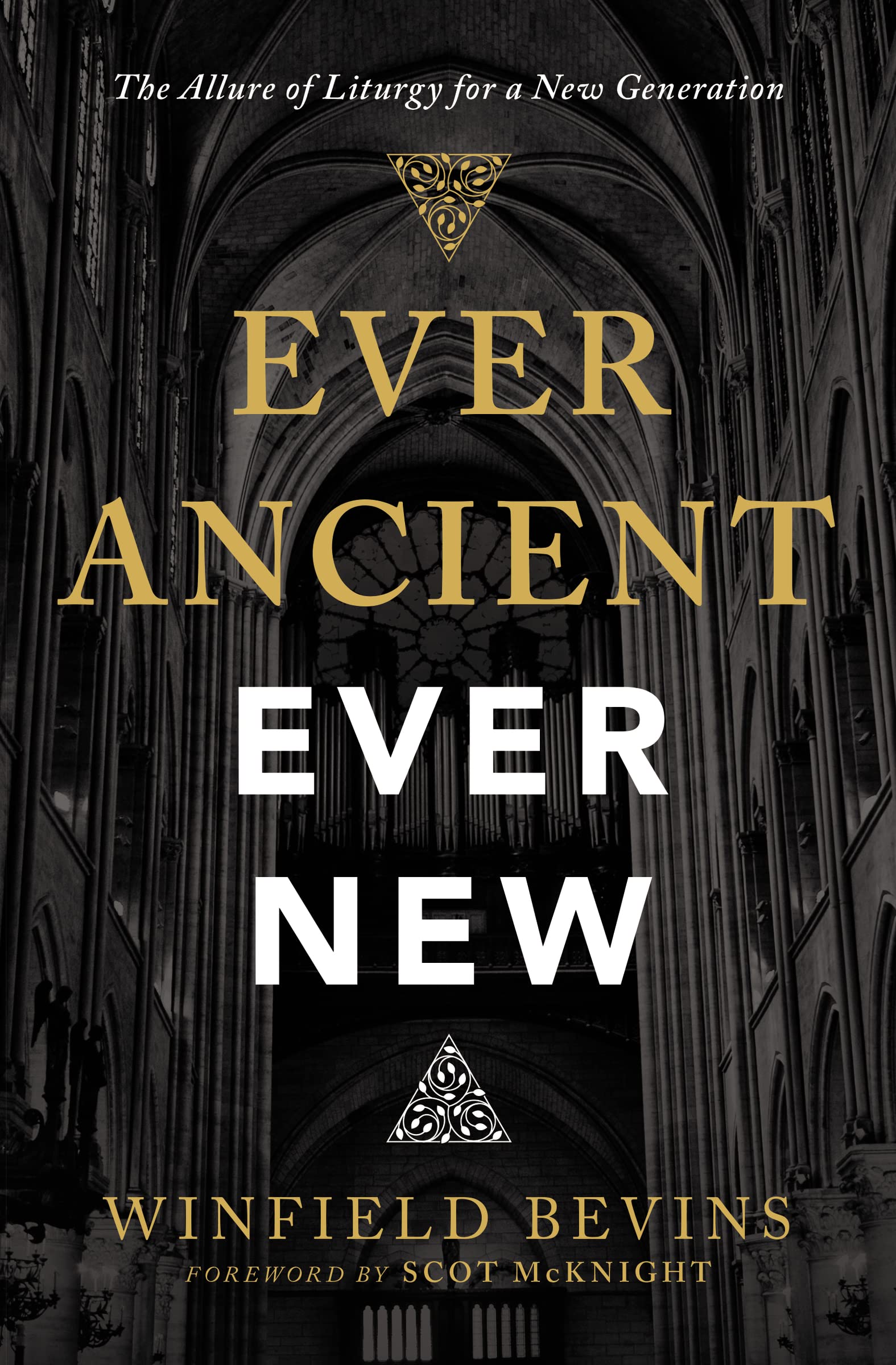 Ever Ancient, Ever New: The Allure of Liturgy for a New Generation 9780310566137