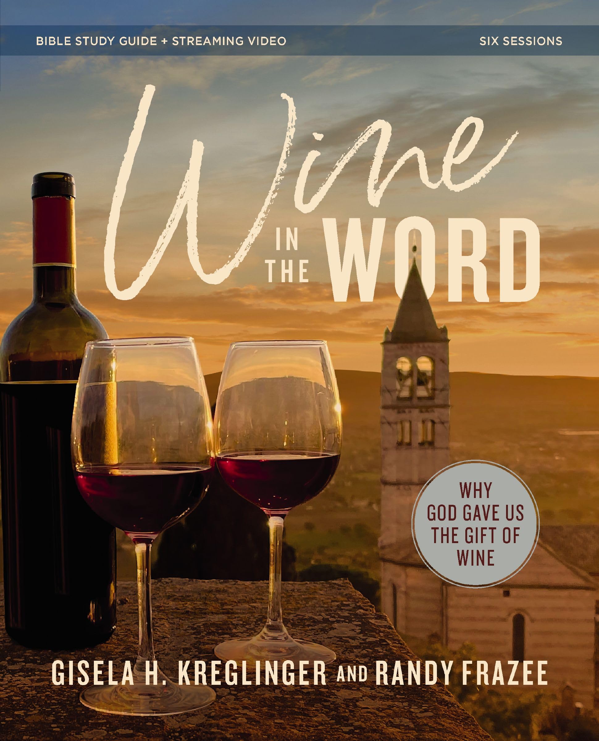 Wine in the Word Bible Study Guide plus Streaming Video: Why God Gave Us the Gift of Wine 9780310172765