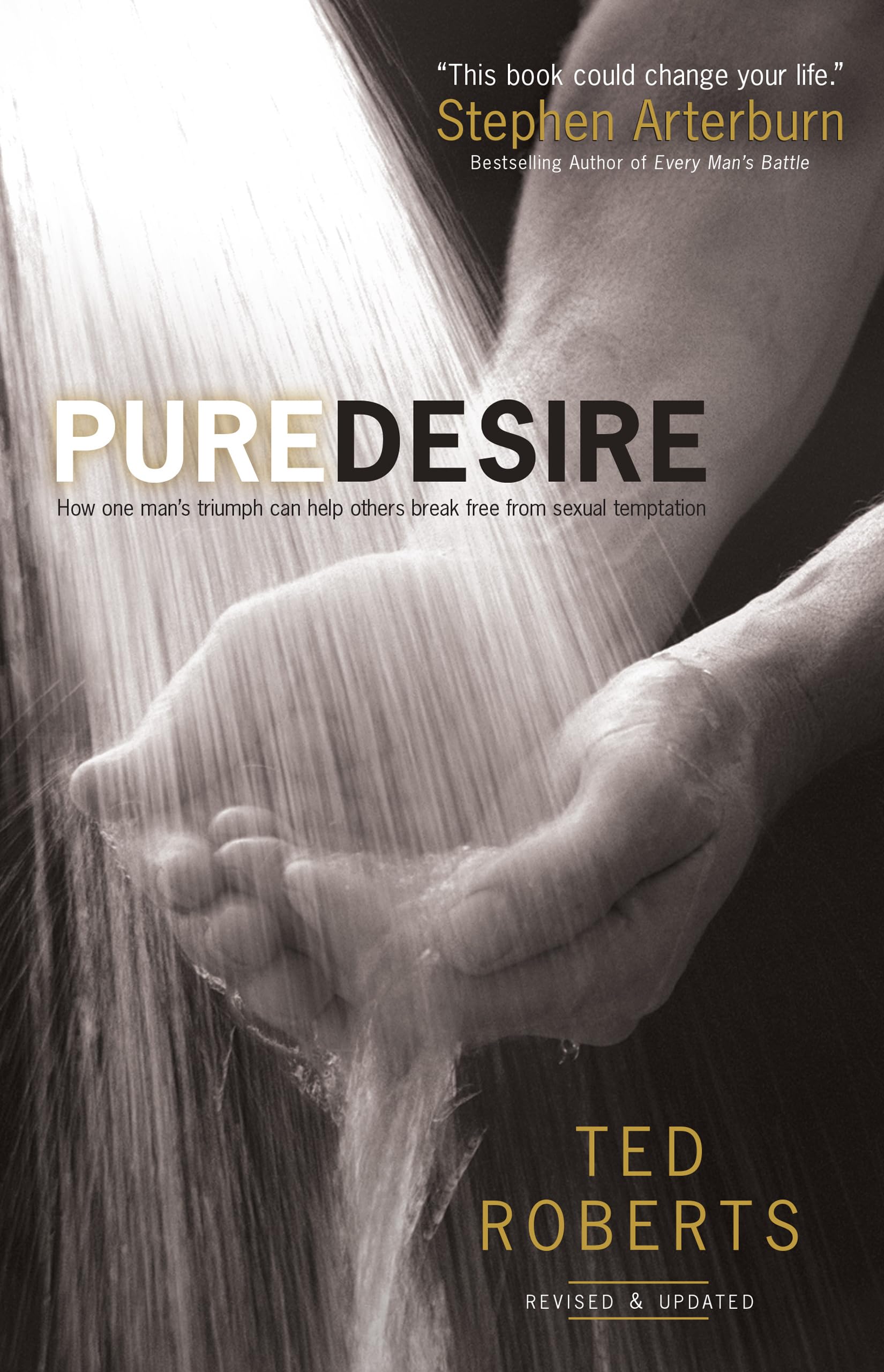 Pure Desire: How One Man's Triumph Can Help Others Break Free From Sexual Temptation 9780764215667