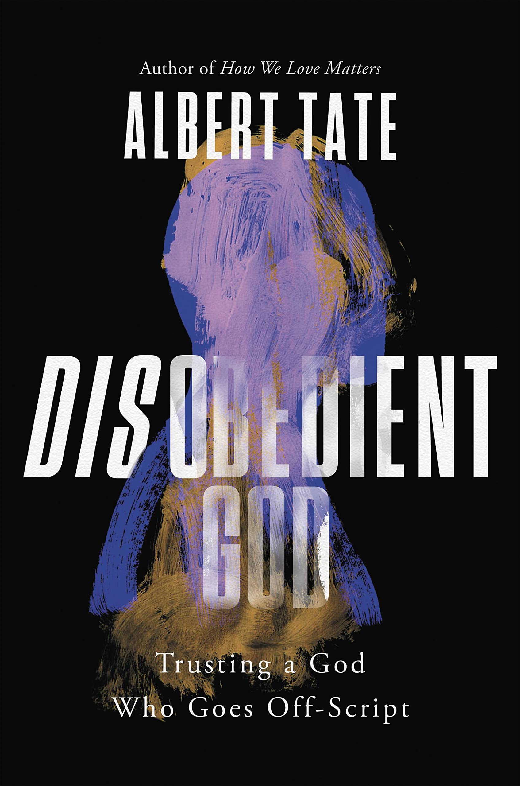 Disobedient God: Trusting a God Who Goes Off-Script 9781546000563