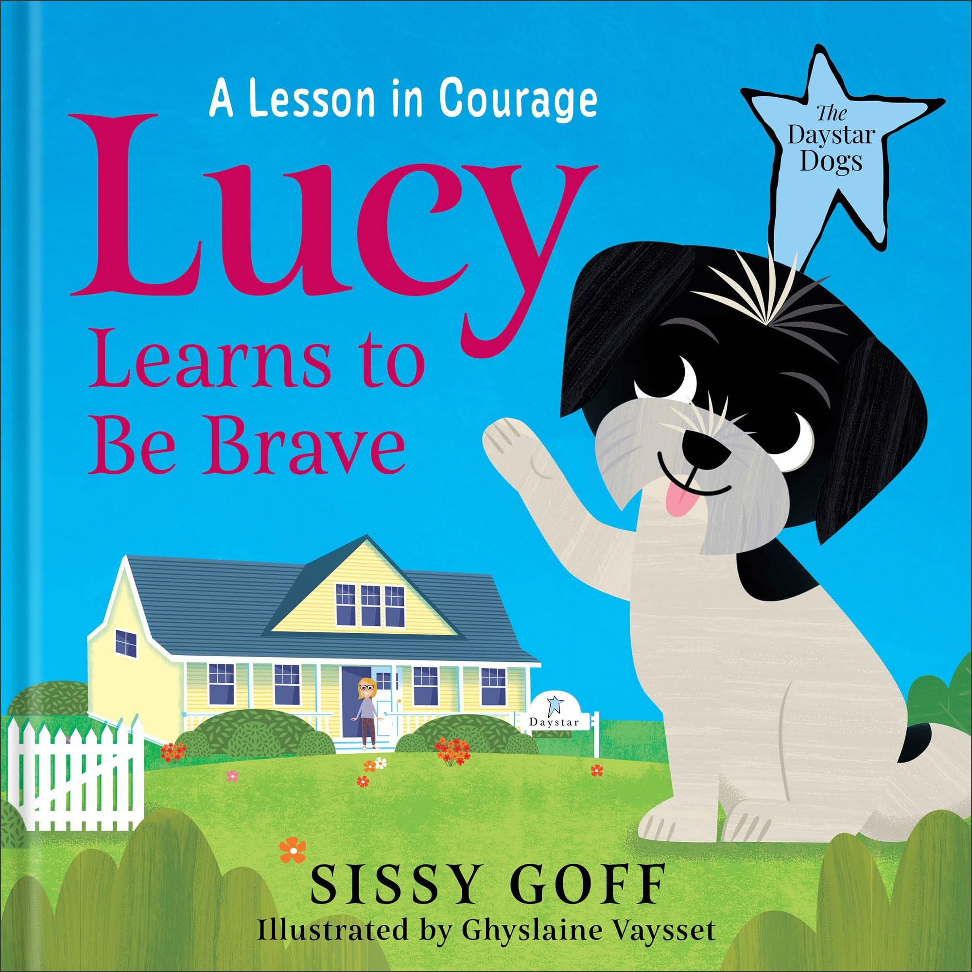 Lucy Learns to Be Brave: A Lesson in Courage -Help Girls and Boys Ages 3-5 Overcome Worry, Fear, and Anxious Feelings (The Daystar Dogs) 9780764243455