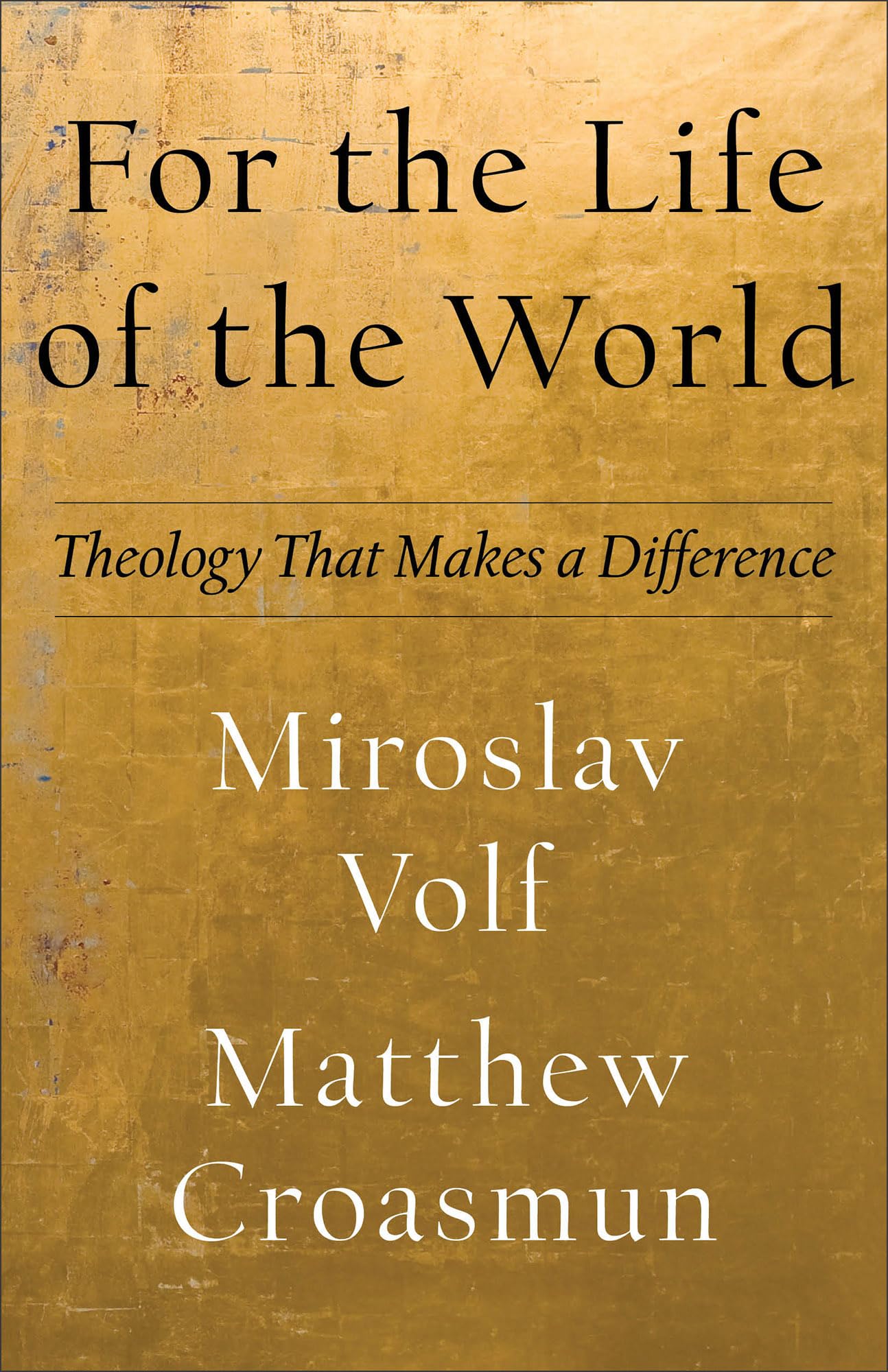 For the Life of the World: Theology That Makes a Difference (Theology for the Life of the World) 9781587435553