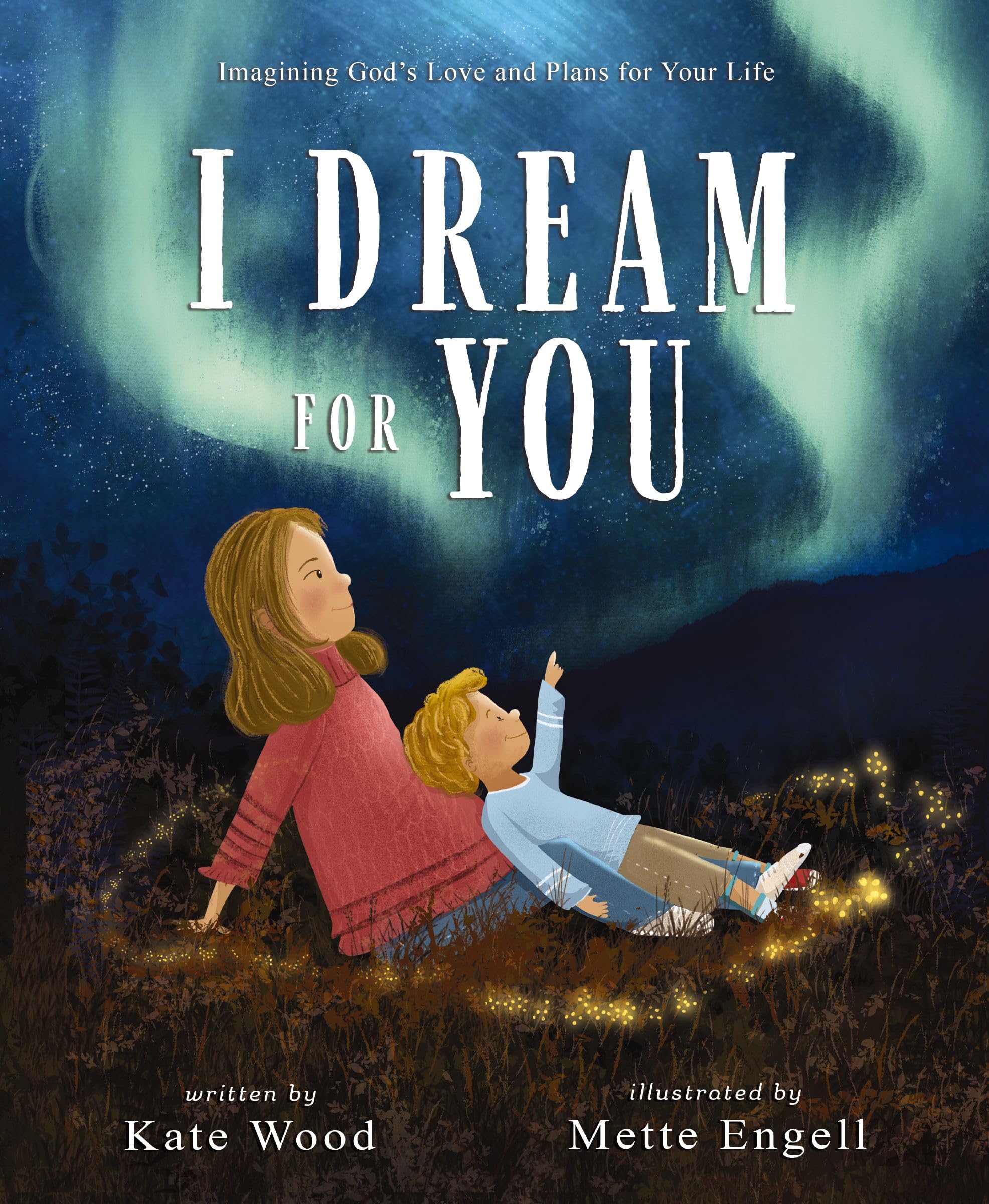 I Dream for You: Imagining God's Love and Plans for Your Life 9780310158615