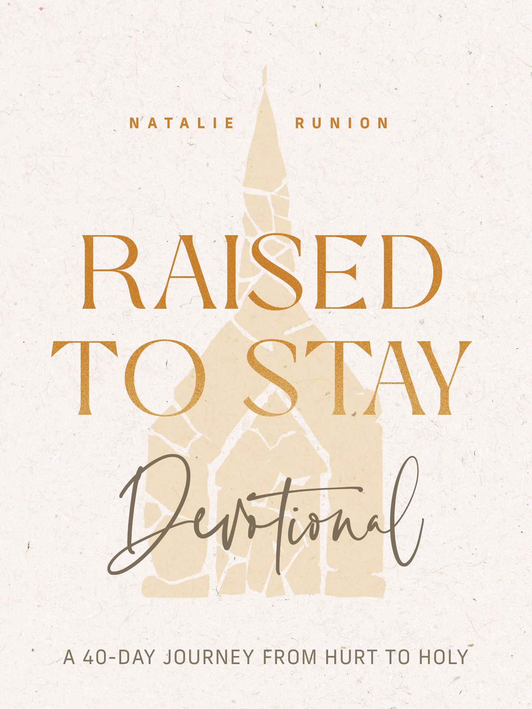 Raised to Stay Devotional: A 40-Day Journey from Hurt to Holy 9780830790753