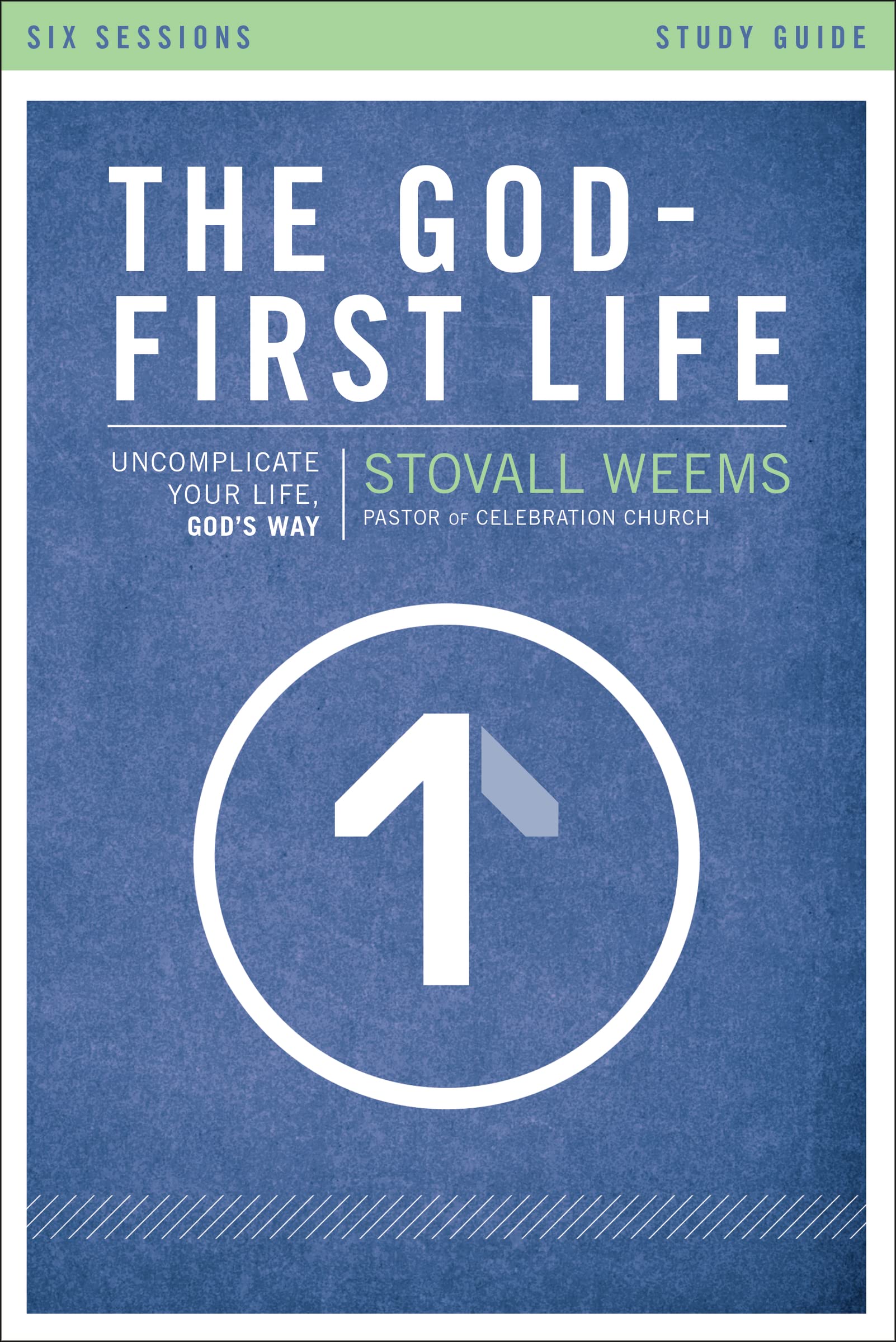 The God-First Life Study Guide: Uncomplicate Your Life, God's Way 9780310697992