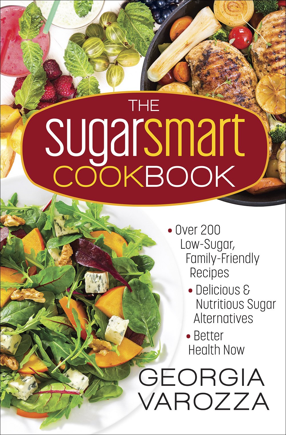 The Sugar Smart Cookbook: * *Delicious and Nutritious Sugar Alternatives *Better Health Now 9780736971393