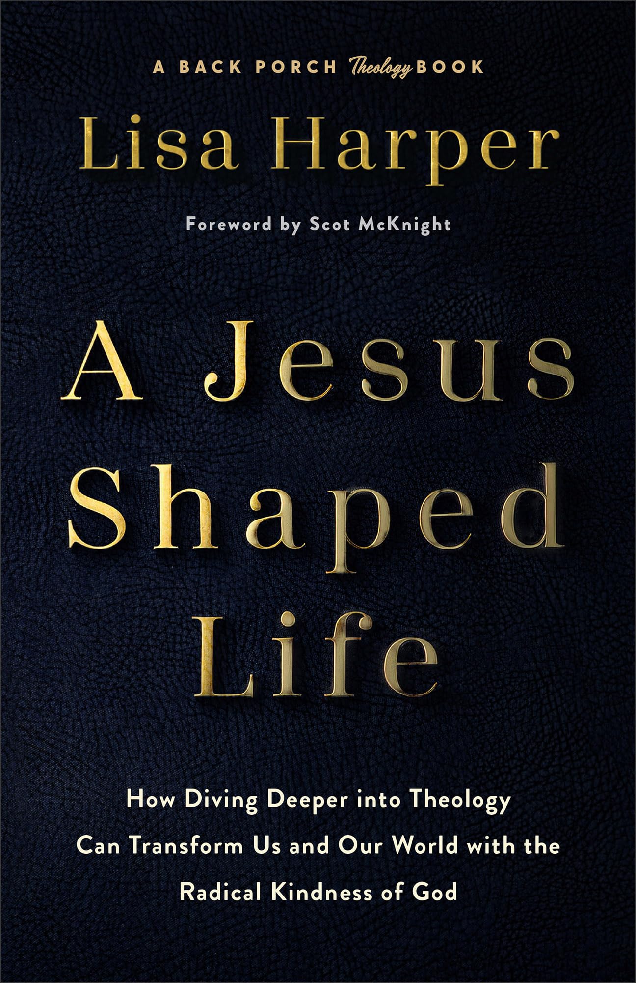 A Jesus-Shaped Life (A Back Porch Theology Book) 9780800744762