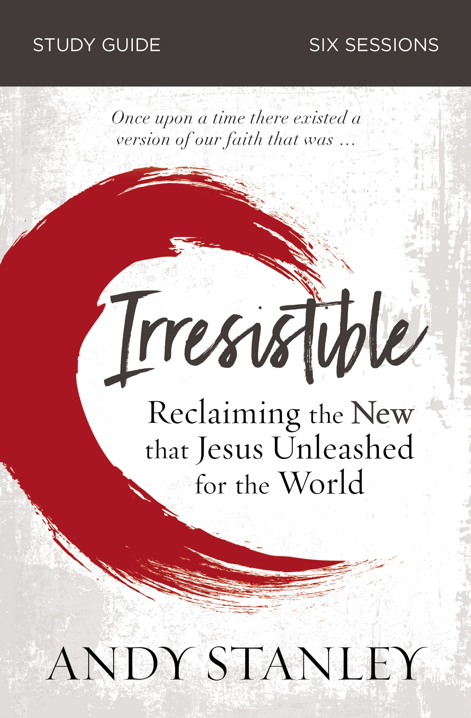 Irresistible Study Guide: Reclaiming the New That Jesus Unleashed for the World 9780310100492