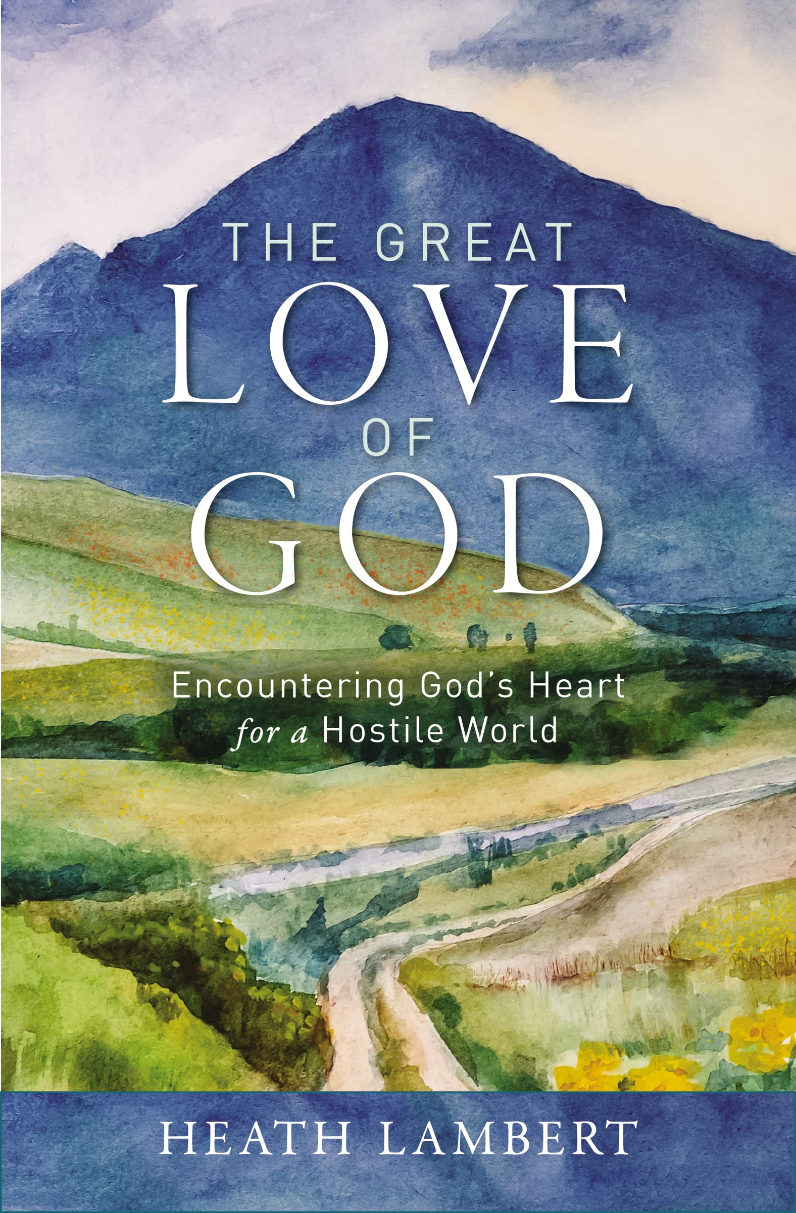 The Great Love of God: Encountering God’s Heart for a Hostile World 9780310142201