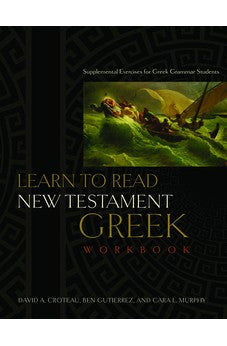 Learn to Read New Testament Greek - Workbook: Supplemental Exercises for Greek Grammar Students 9780805447927