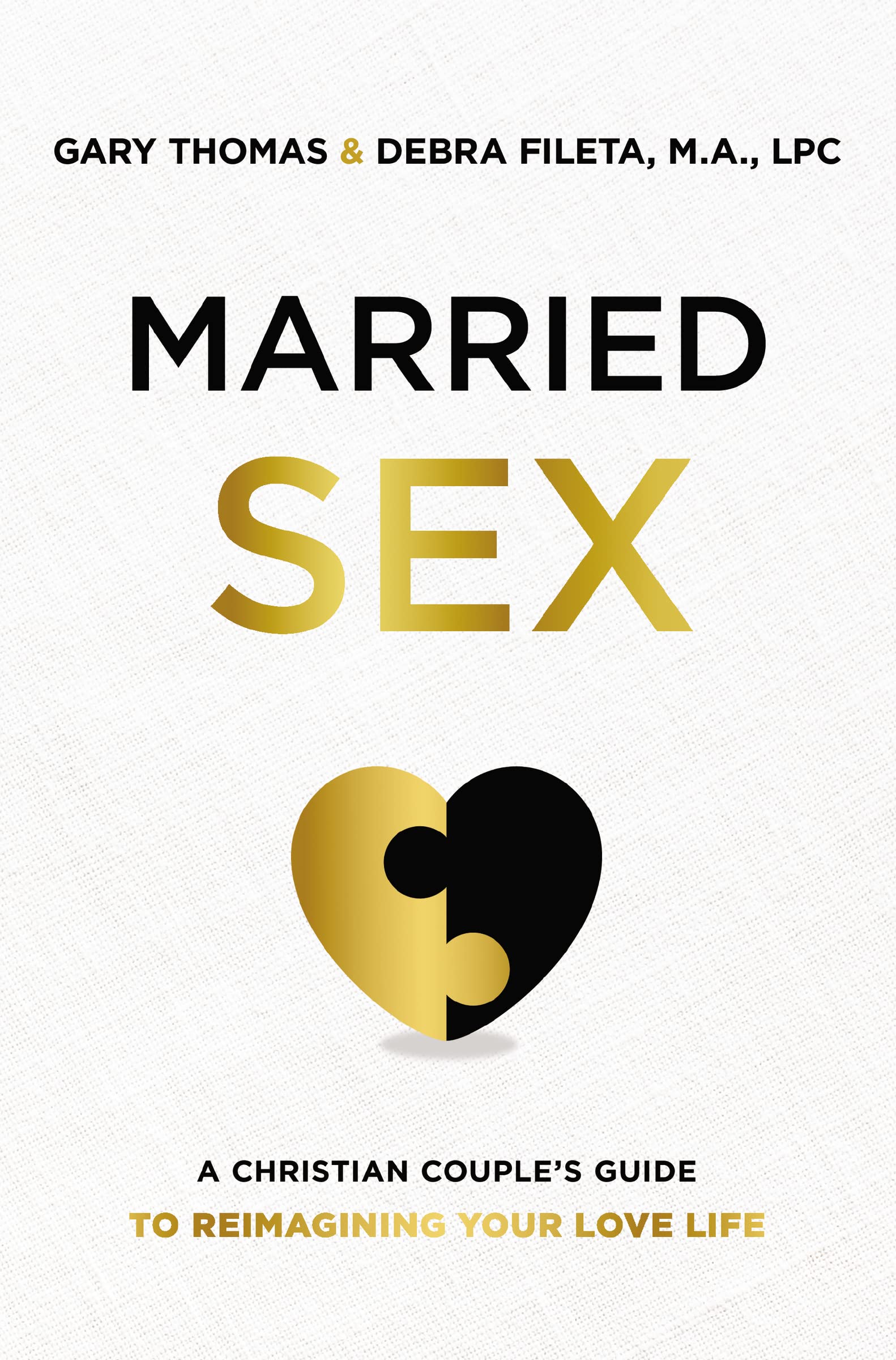 Married Sex: A Christian Couple's Guide to Reimagining Your Love Life 9780310362548