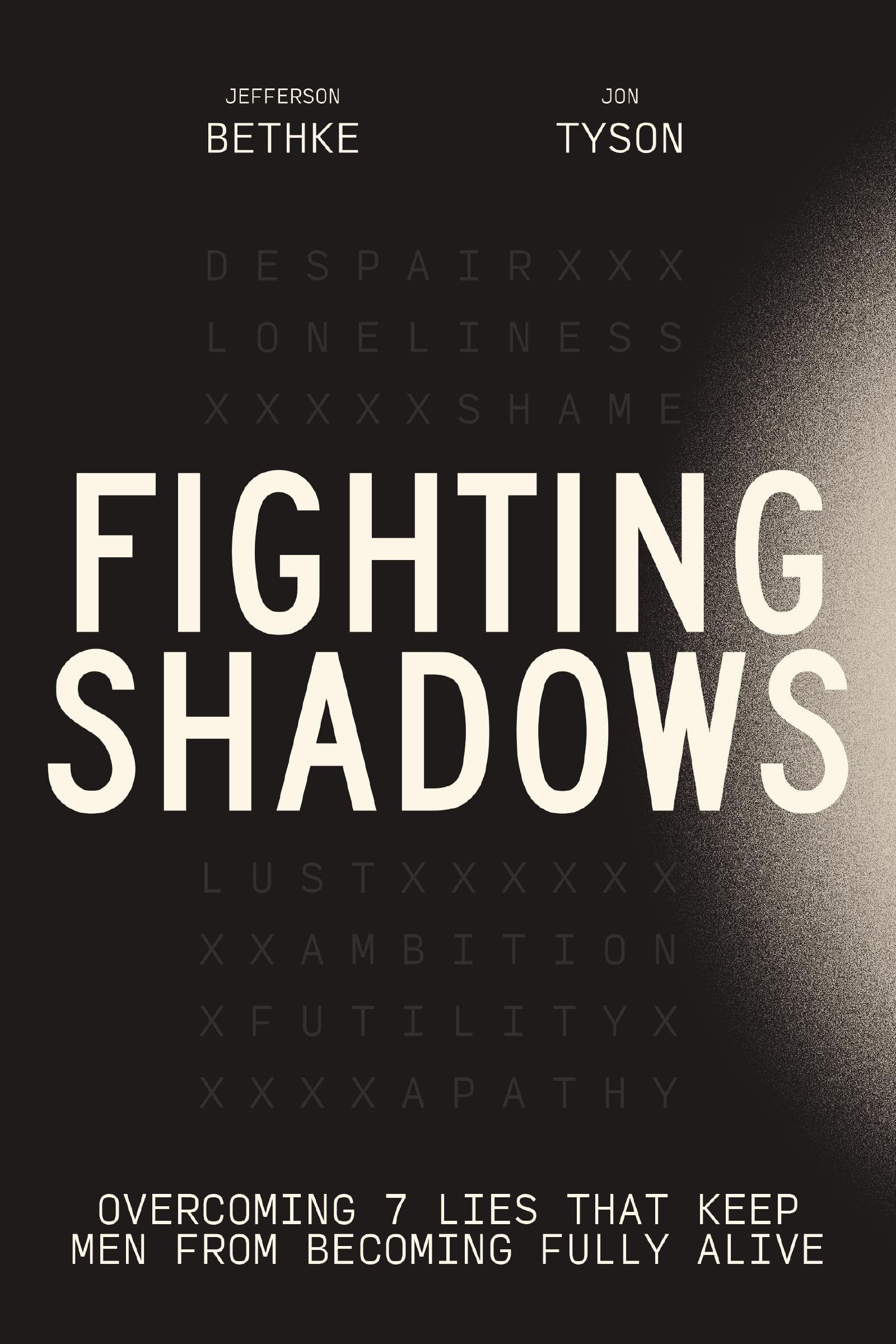 Fighting Shadows: Overcoming 7 Lies That Keep Men From Becoming Fully Alive 9781400243303