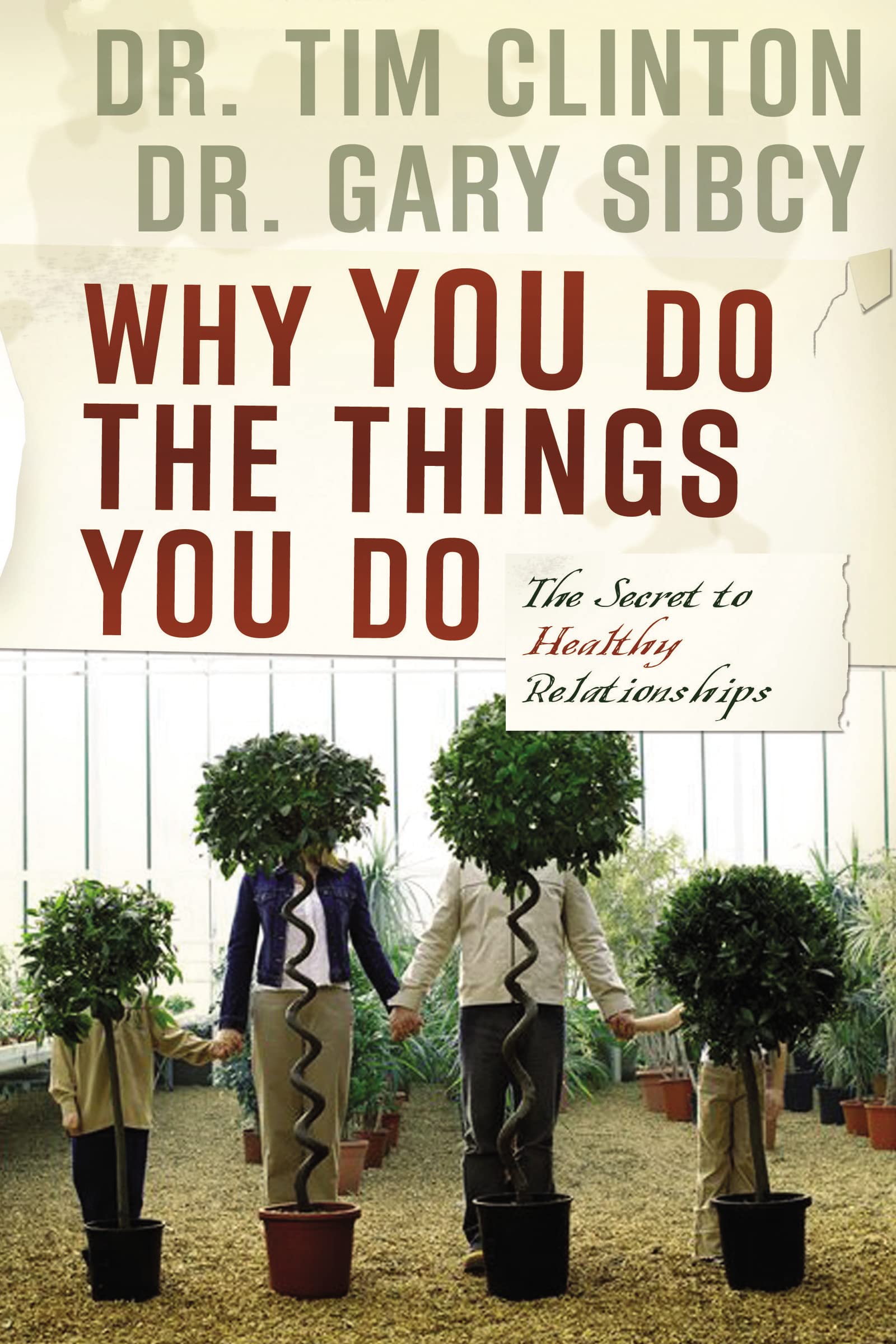 Why You Do the Things You Do: The Secret to Healthy Relationships 9781591454205