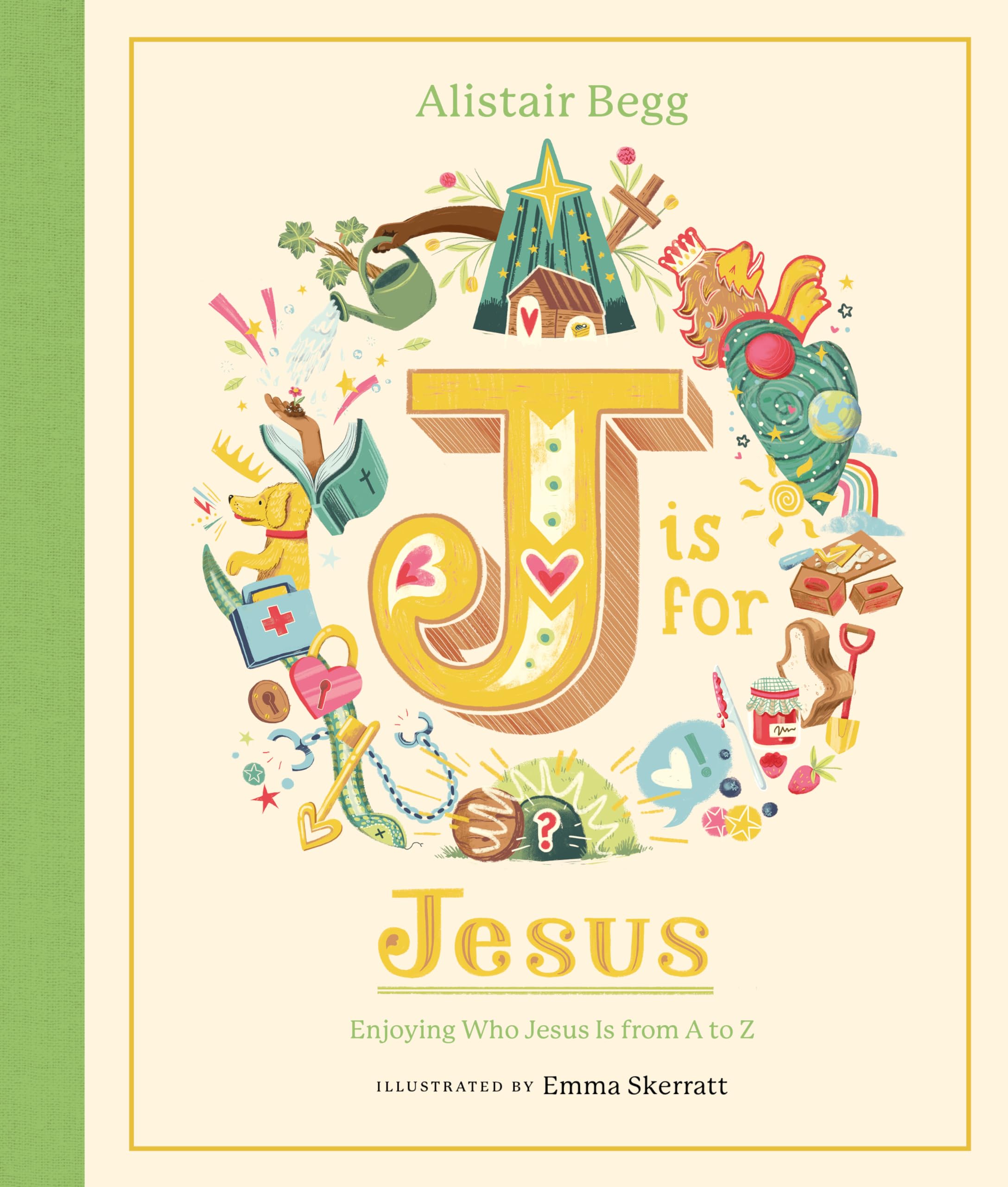 J is for Jesus: Enjoying Who Jesus Is from A to Z (A Christian Children’s Book for Kids Ages 5-8 | Explore 26 Aspects of Christ’s Identity Using the Letters of the Alphabet) 9781802543629