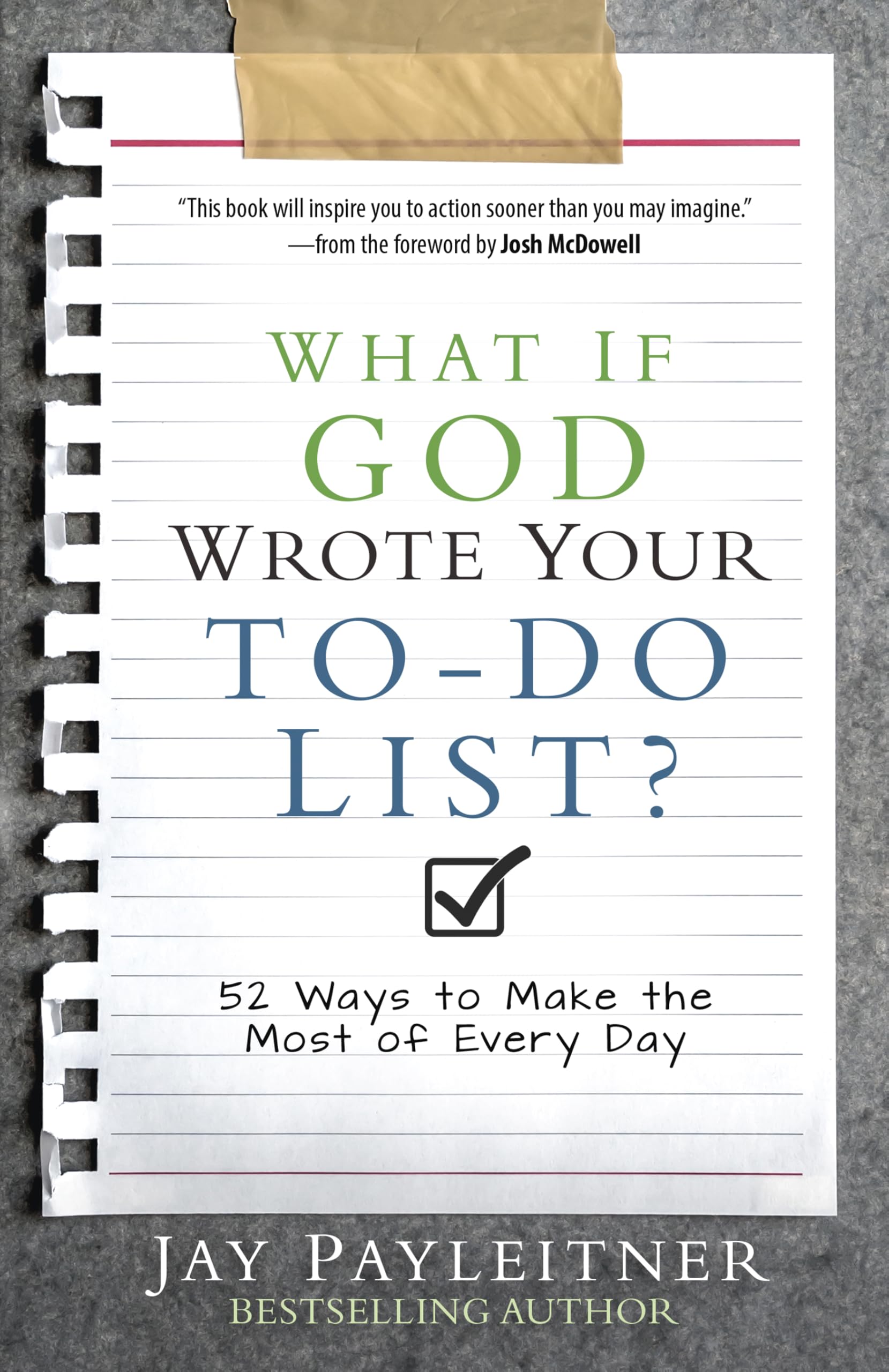 What If God Wrote Your To-Do List?: 52 Ways to Make the Most of Every Day 9780736961936