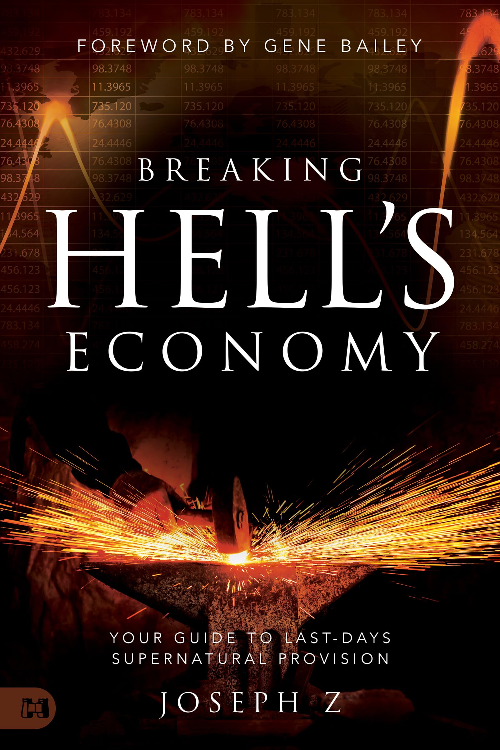 Breaking Hell's Economy: Your Guide to Last-Days Supernatural Provision 9781680319446