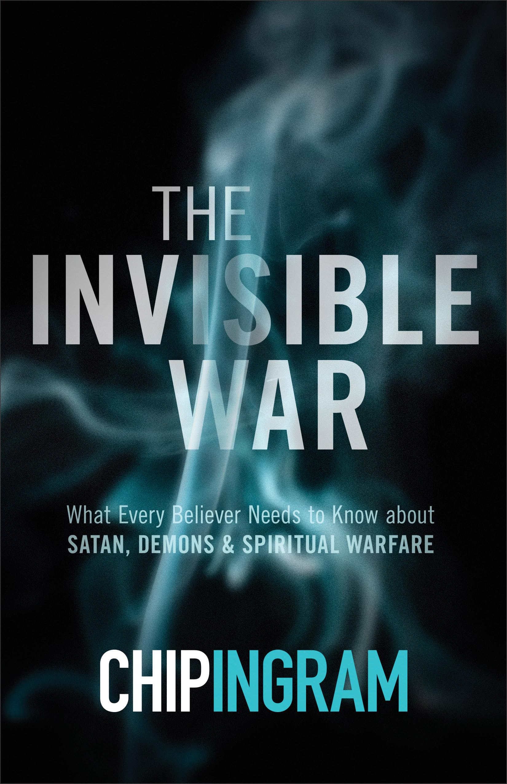 The Invisible War: What Every Believer Needs to Know about Satan, Demons, and Spiritual Warfare 9780801018565